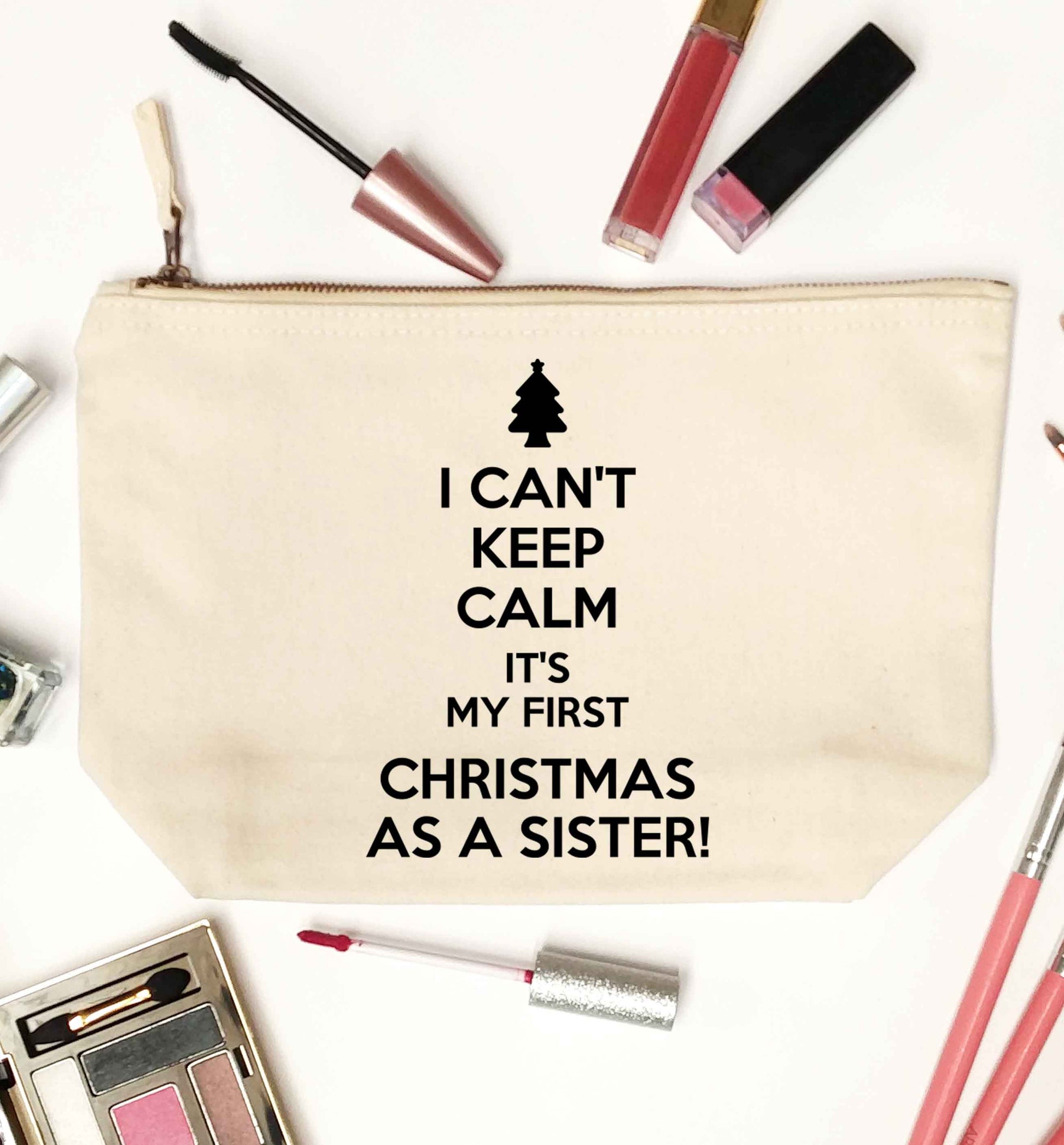 I can't keep calm it's my first Christmas as a sister! natural makeup bag