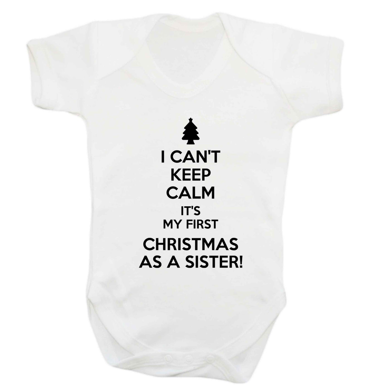 I can't keep calm it's my first Christmas as a sister! Baby Vest white 18-24 months