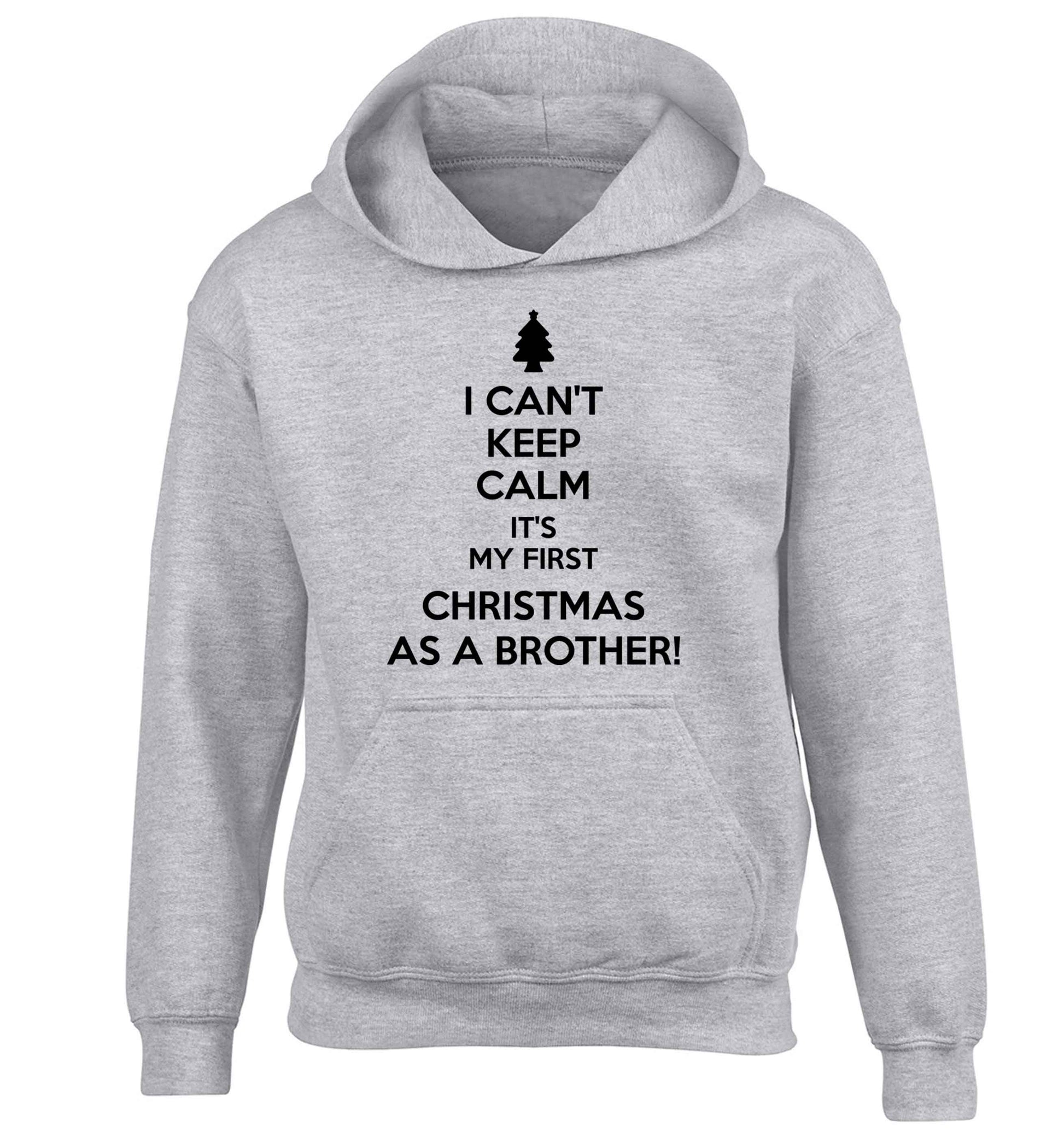 I can't keep calm it's my first Christmas as a brother! children's grey hoodie 12-13 Years