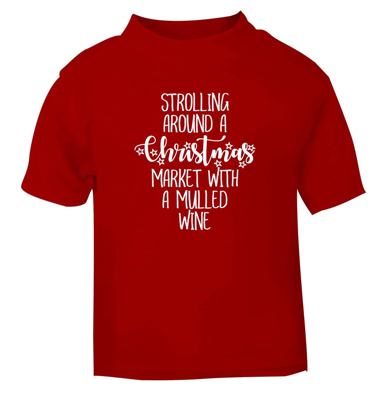 Strolling around a Christmas market with mulled wine red Baby Toddler Tshirt 2 Years