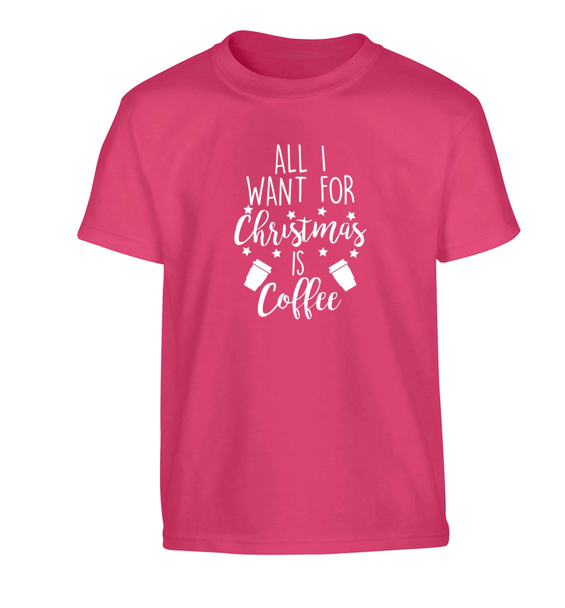 All I want for Christmas is coffee Children's pink Tshirt 12-13 Years