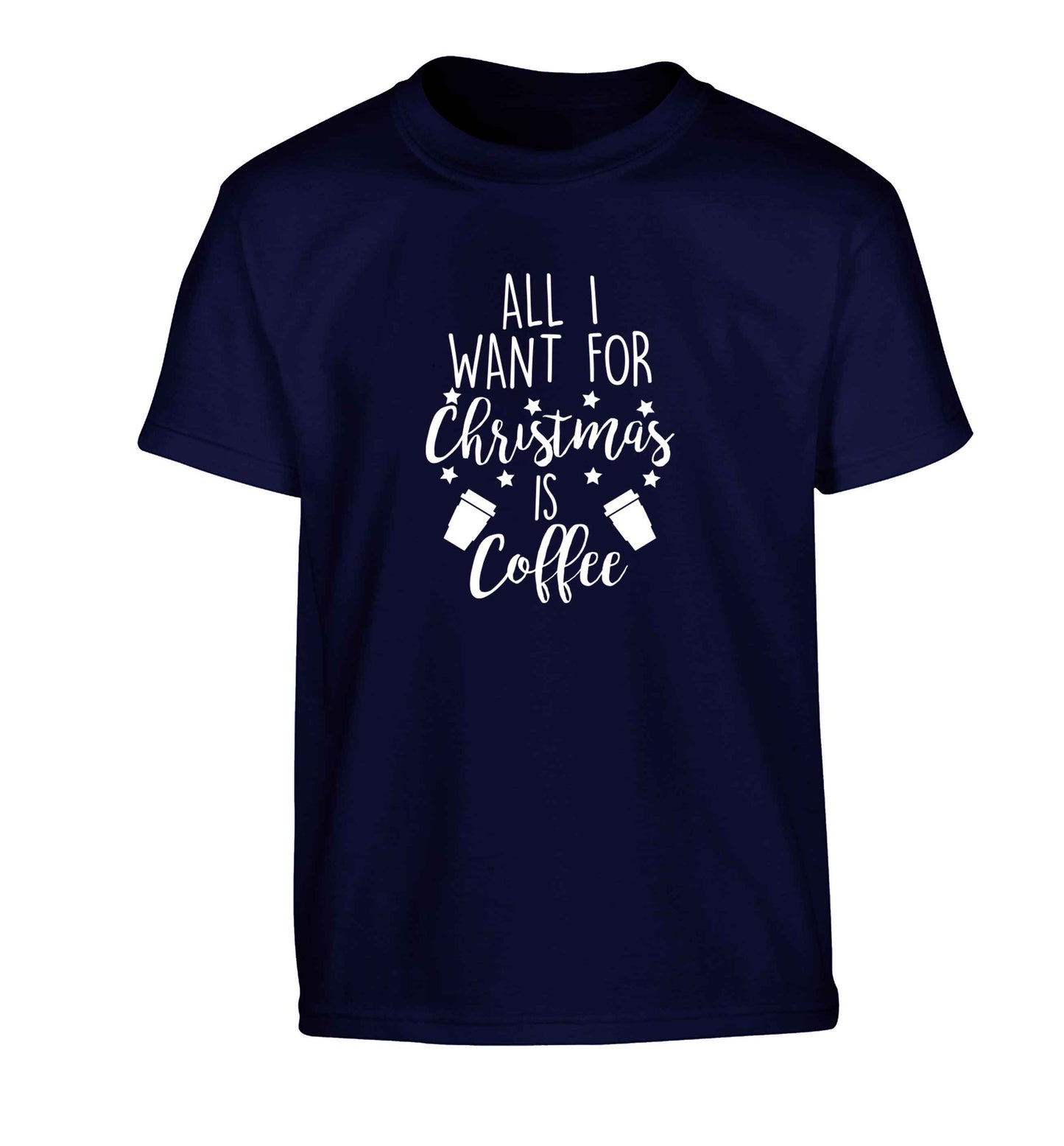 All I want for Christmas is coffee Children's navy Tshirt 12-13 Years