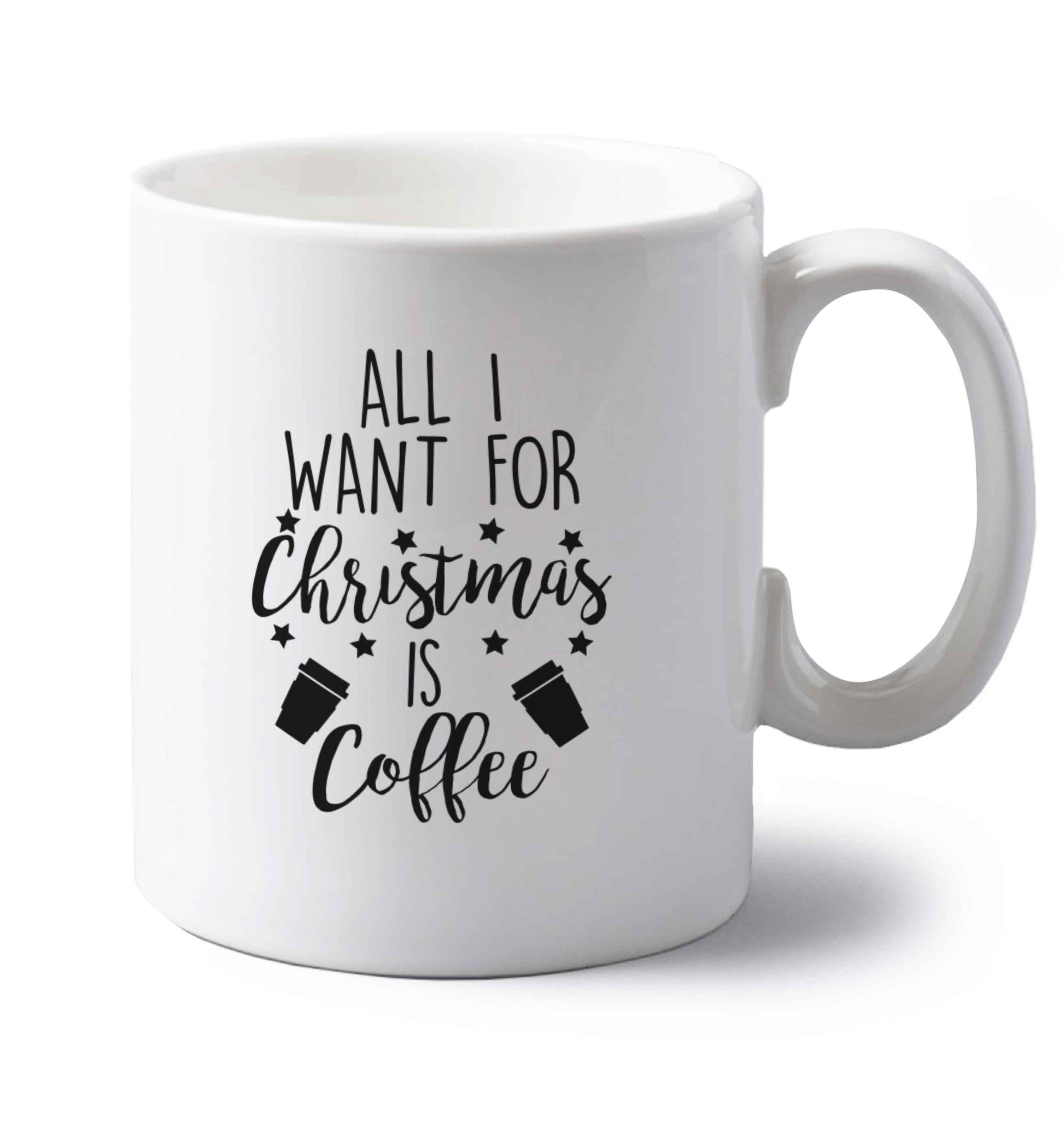 All I want for Christmas is coffee left handed white ceramic mug 