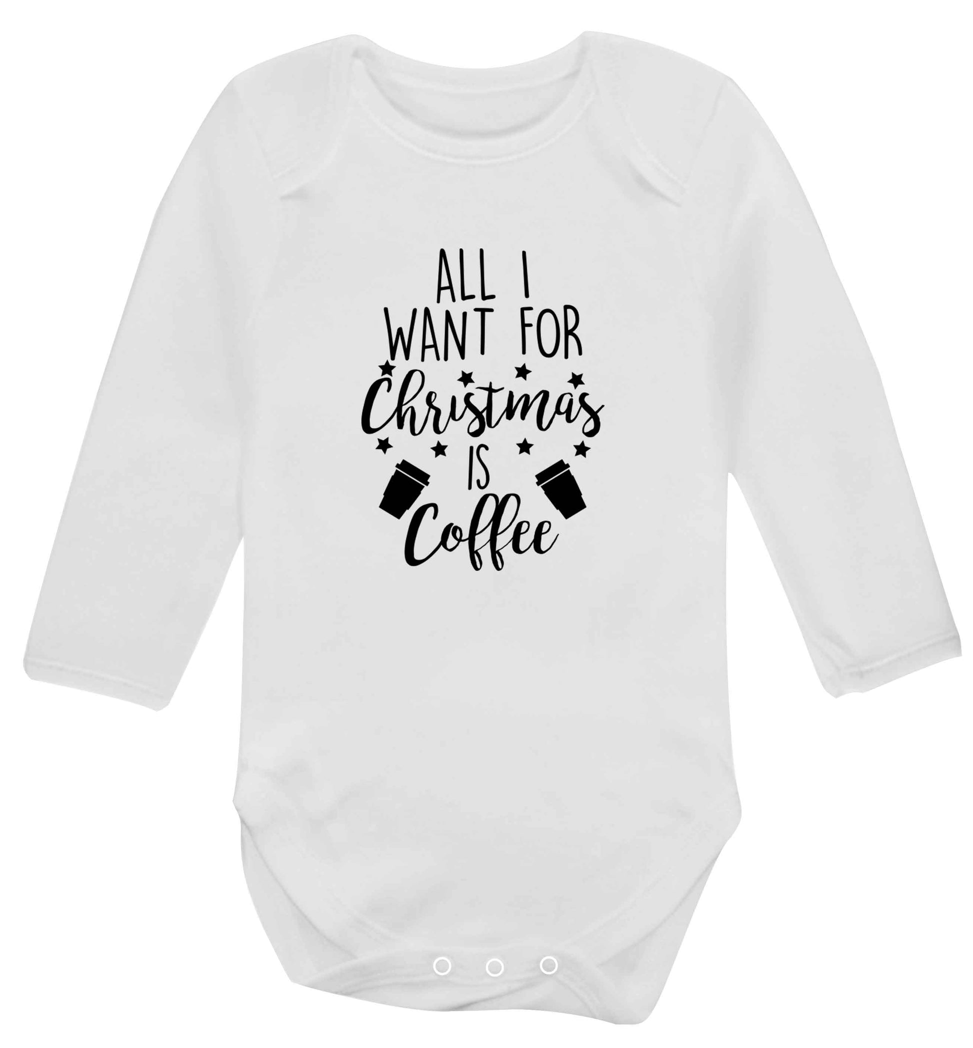 All I want for Christmas is coffee Baby Vest long sleeved white 6-12 months