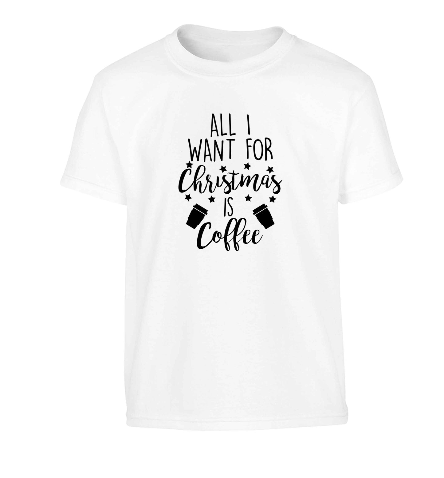 All I want for Christmas is coffee Children's white Tshirt 12-13 Years