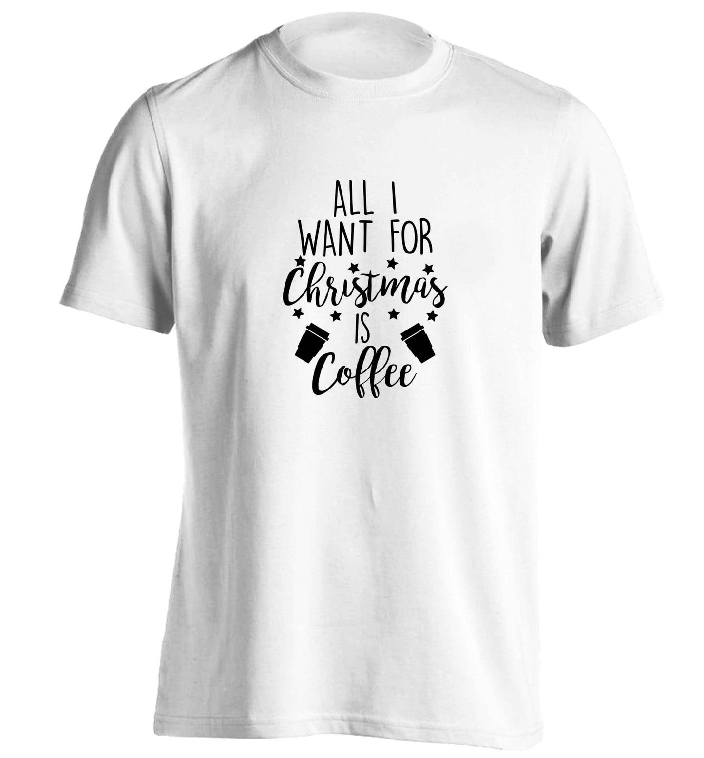 All I want for Christmas is coffee adults unisex white Tshirt 2XL