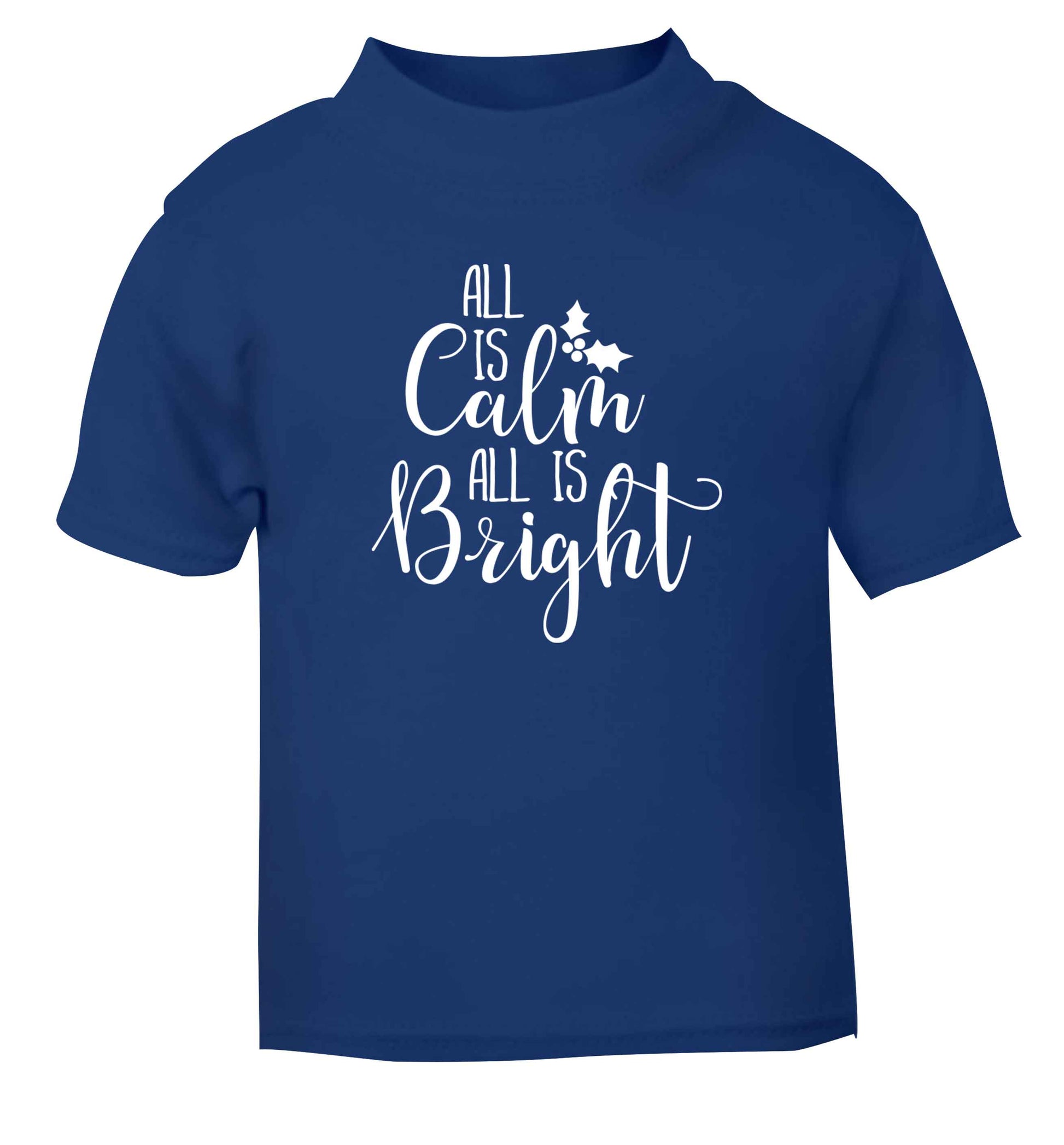 All is calm is bright blue Baby Toddler Tshirt 2 Years