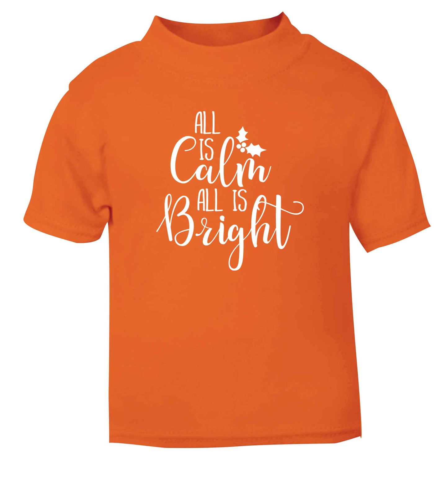 All is calm is bright orange Baby Toddler Tshirt 2 Years