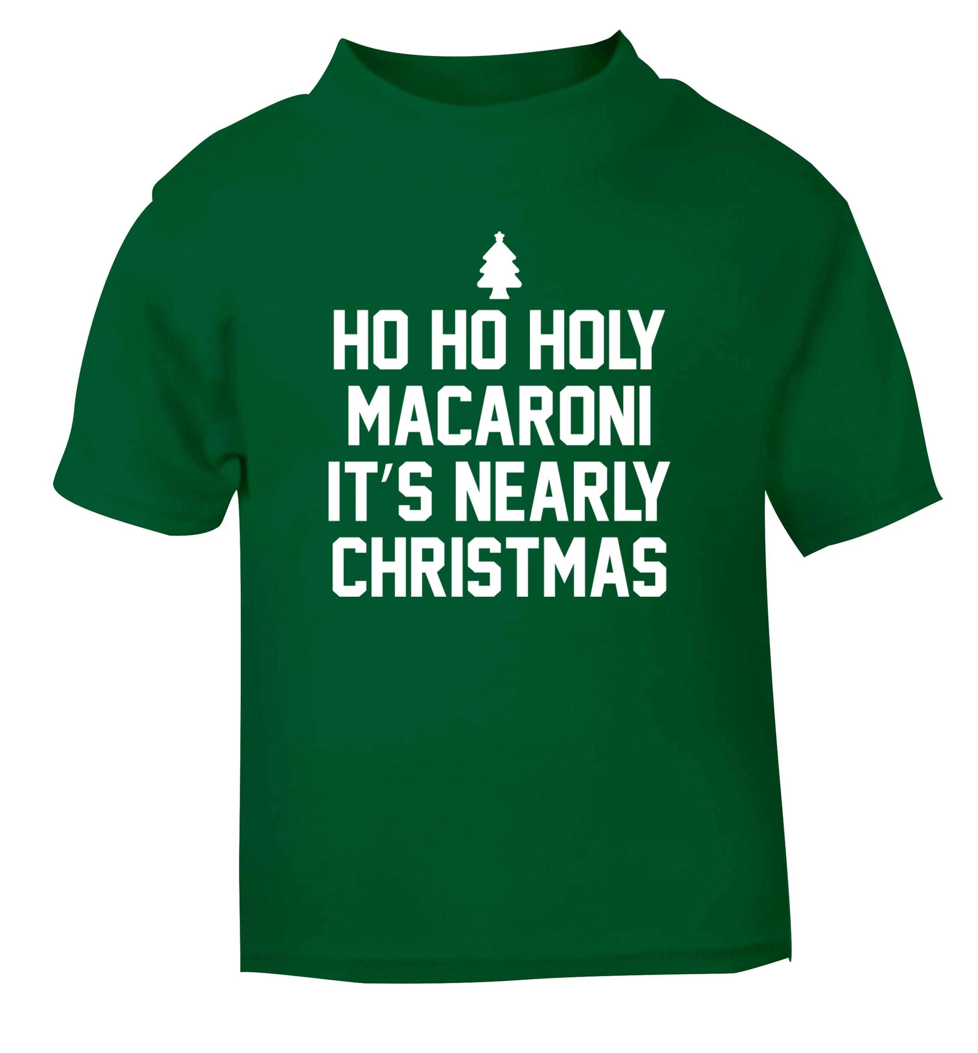 Ho ho holy macaroni it's nearly Christmas green Baby Toddler Tshirt 2 Years
