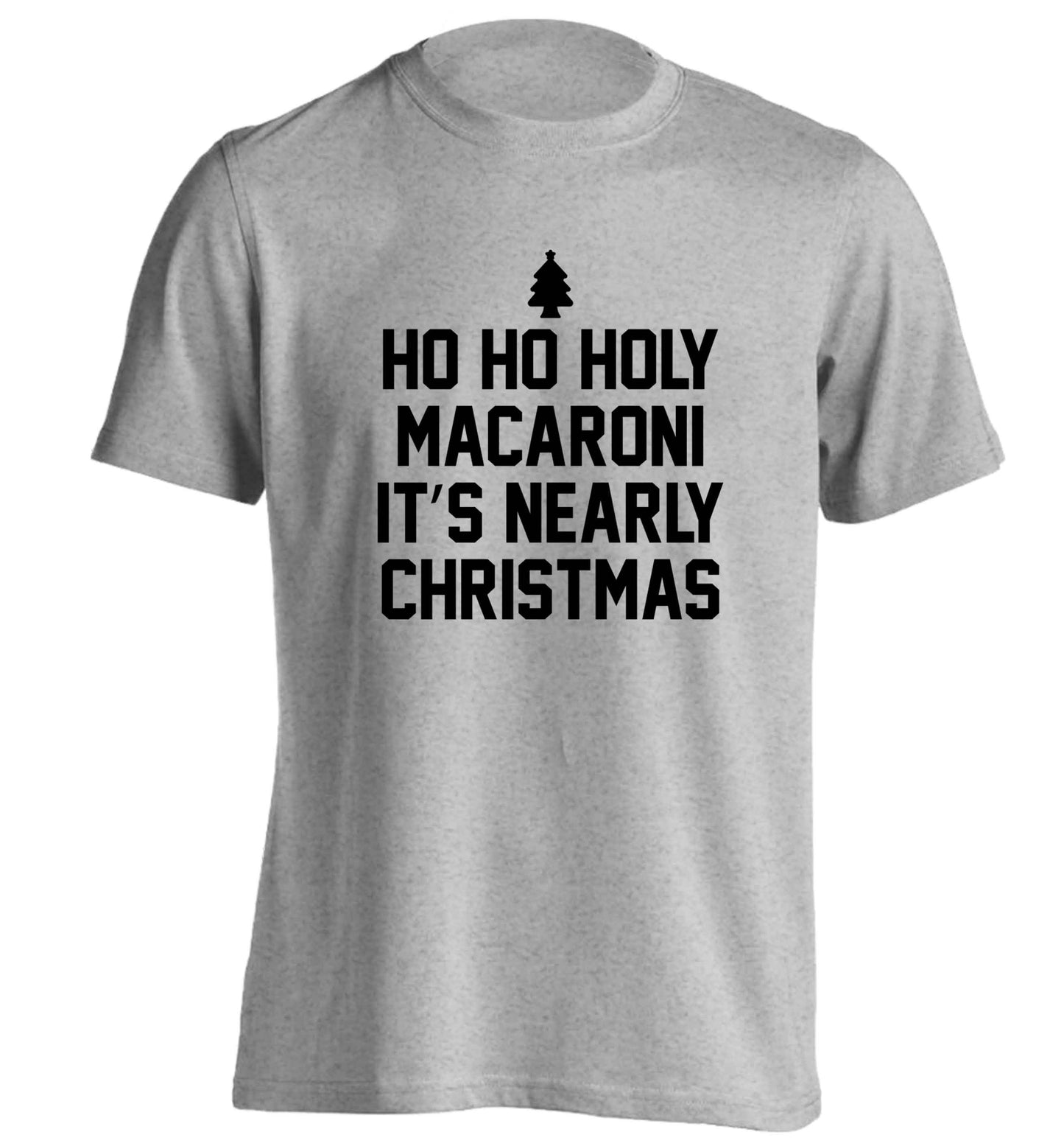 Ho ho holy macaroni it's nearly Christmas adults unisex grey Tshirt 2XL