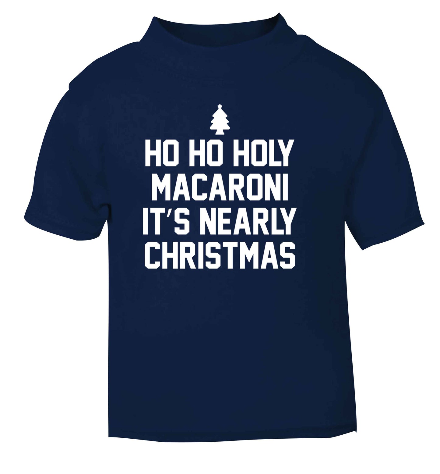 Ho ho holy macaroni it's nearly Christmas navy Baby Toddler Tshirt 2 Years