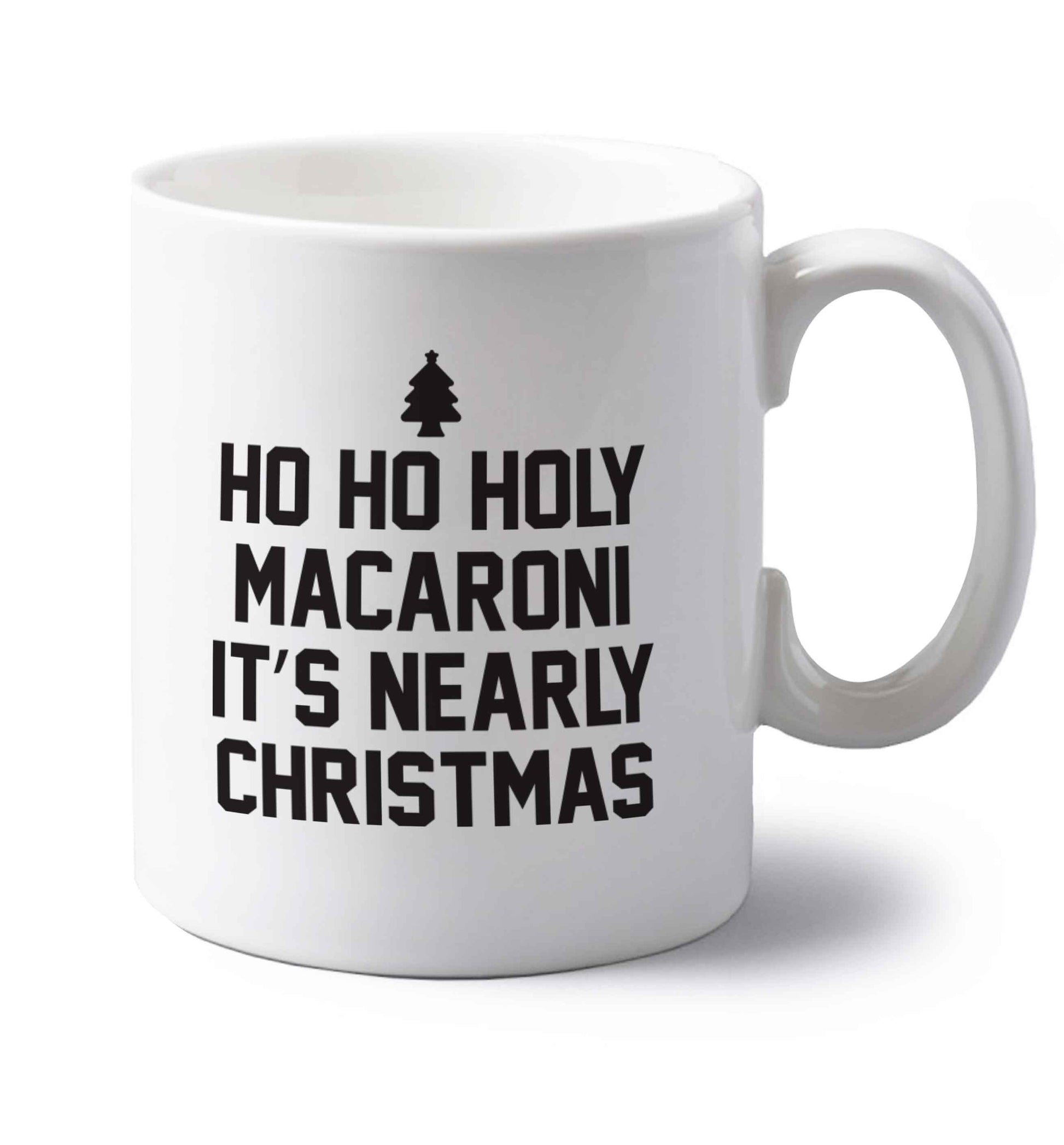 Ho ho holy macaroni it's nearly Christmas left handed white ceramic mug 