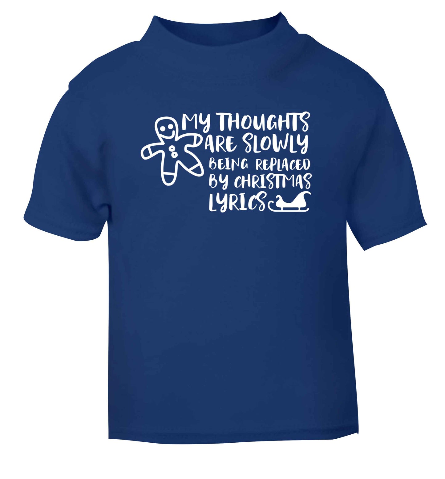 My thoughts are slowly being replaced by Christmas lyrics blue Baby Toddler Tshirt 2 Years