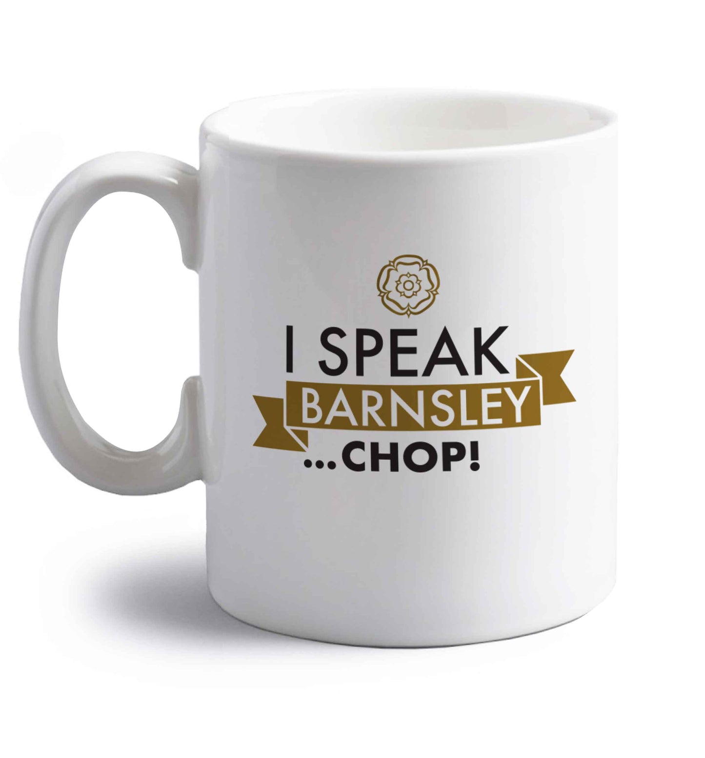 I speak Barnsley...chop! right handed white ceramic mug 