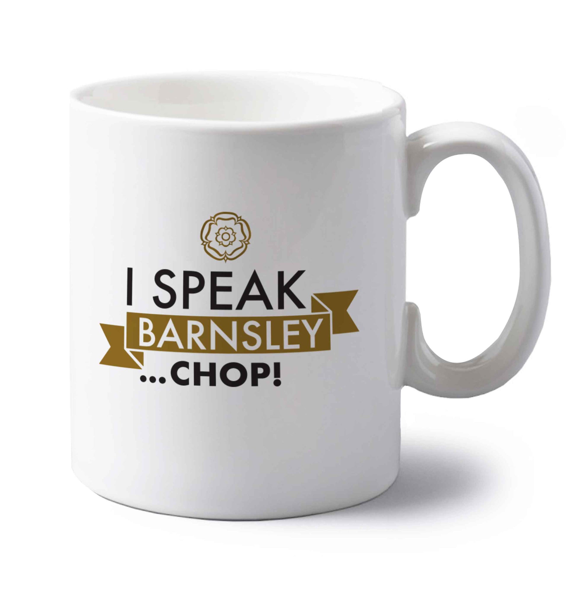 I speak Barnsley...chop! left handed white ceramic mug 