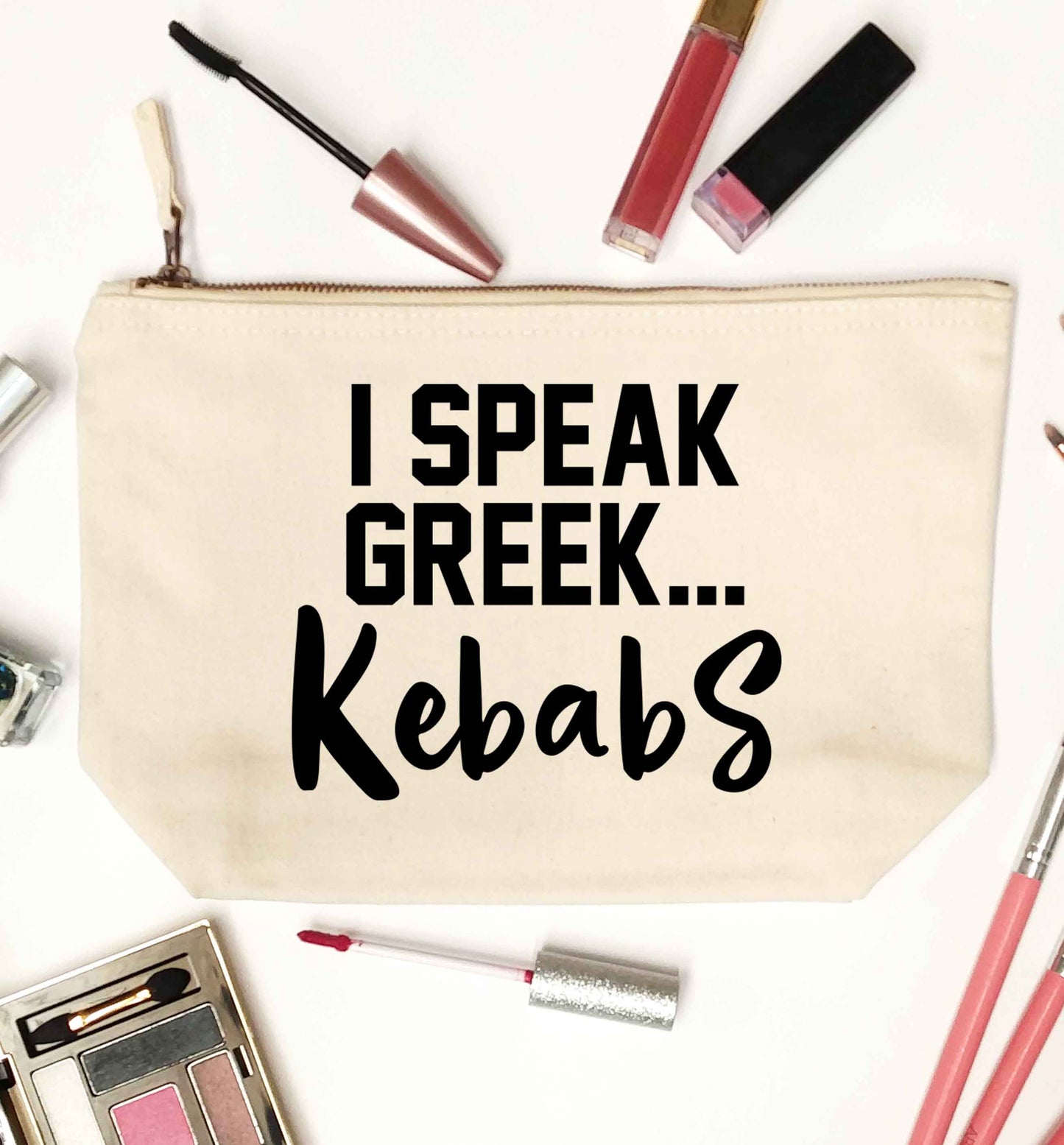 I speak Greek...kebabs natural makeup bag