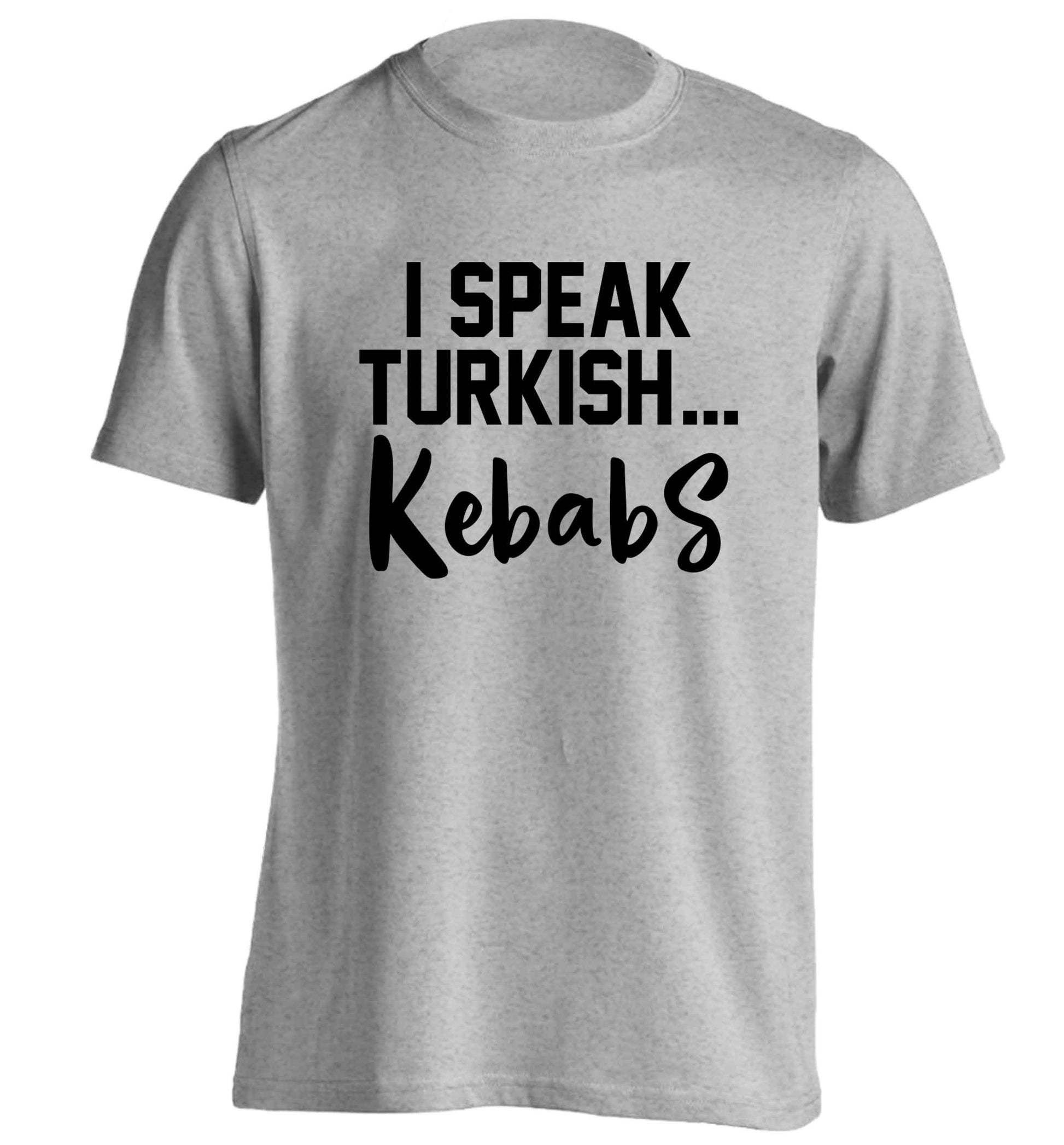 I speak Turkish...kebabs adults unisex grey Tshirt 2XL
