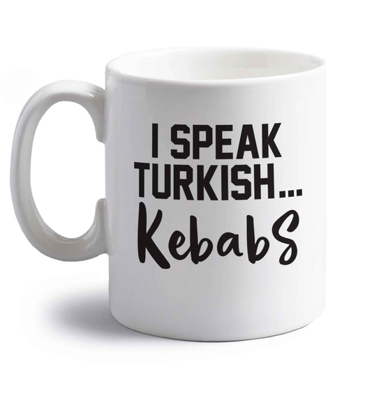 I speak Turkish...kebabs right handed white ceramic mug 