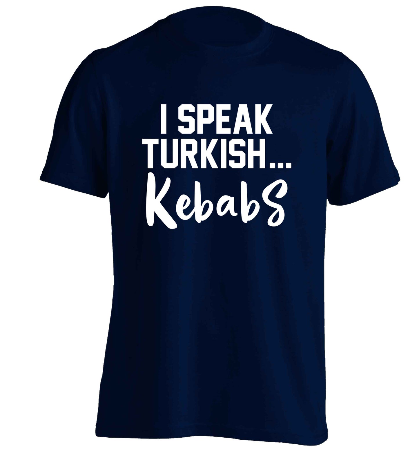 I speak Turkish...kebabs adults unisex navy Tshirt 2XL