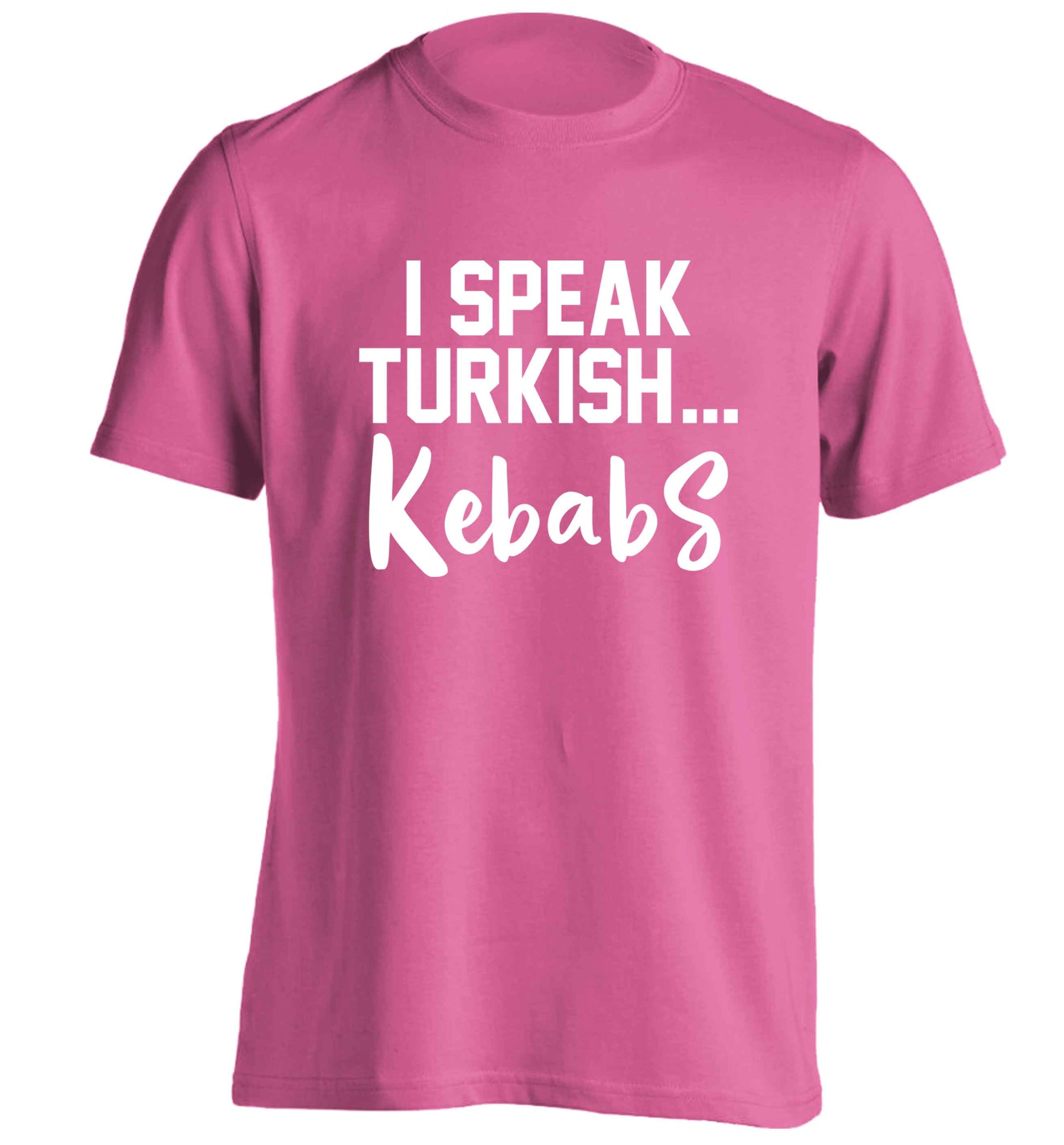 I speak Turkish...kebabs adults unisex pink Tshirt 2XL