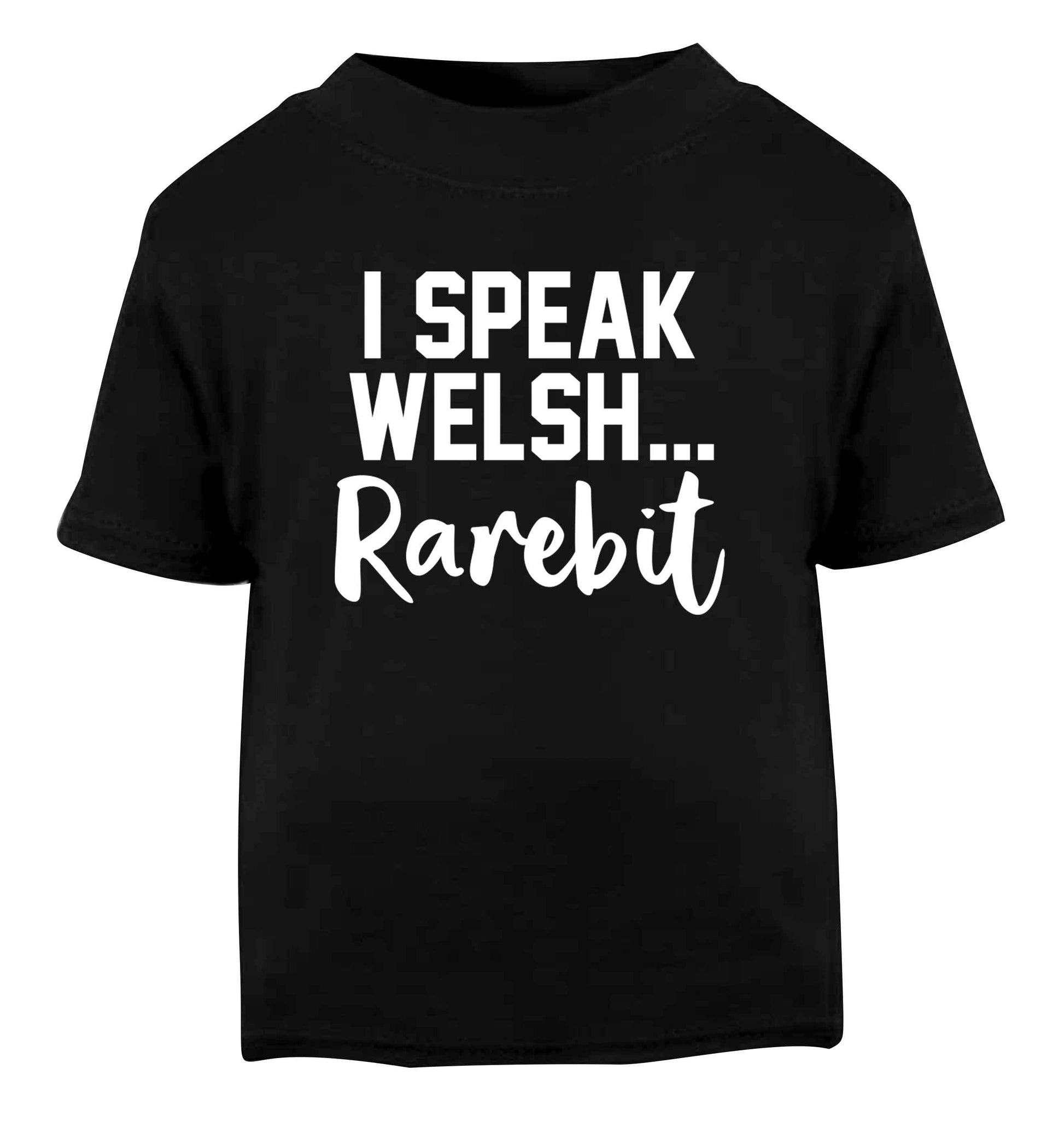 I speak Welsh...rarebit Black Baby Toddler Tshirt 2 years