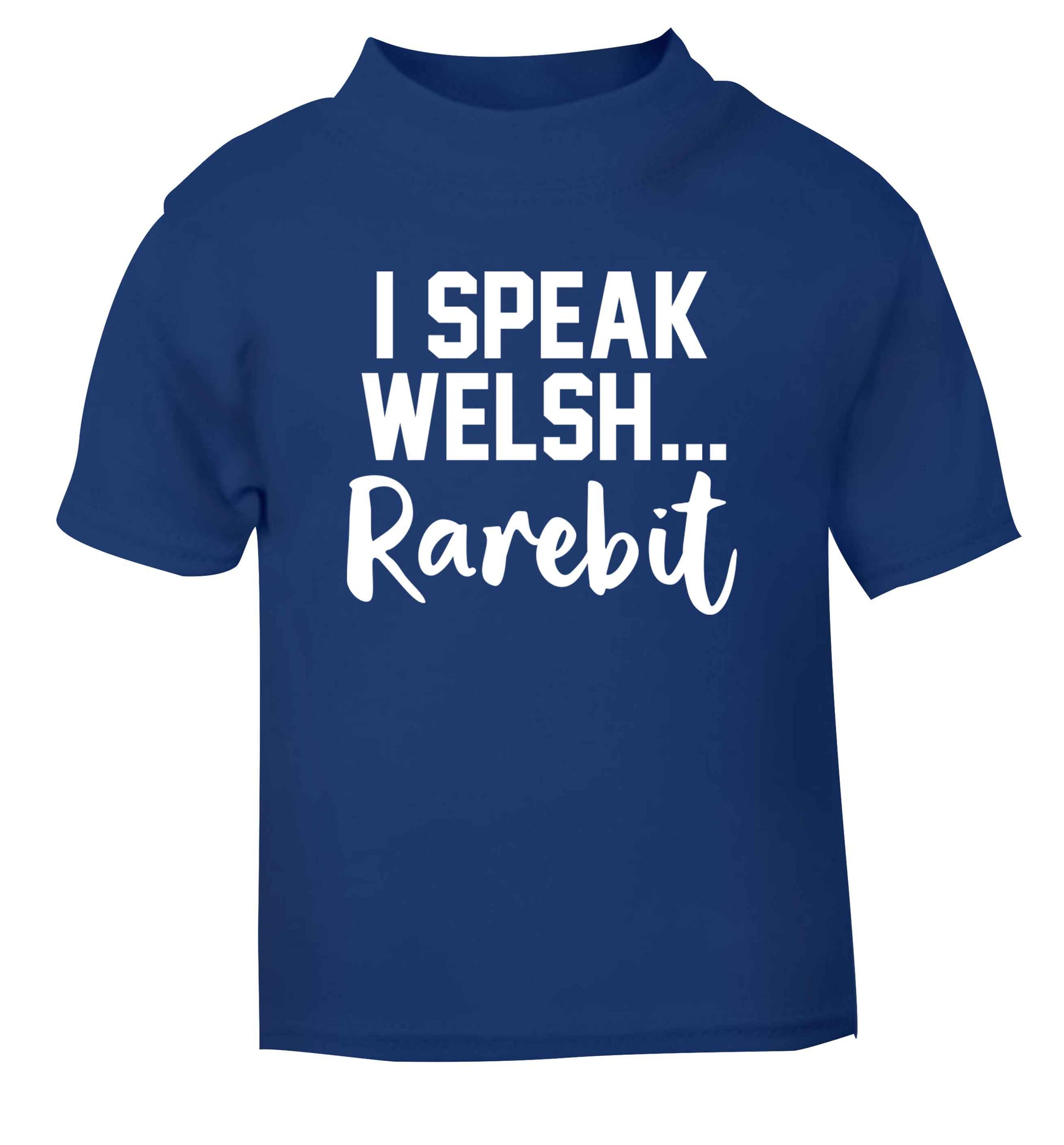 I speak Welsh...rarebit blue Baby Toddler Tshirt 2 Years