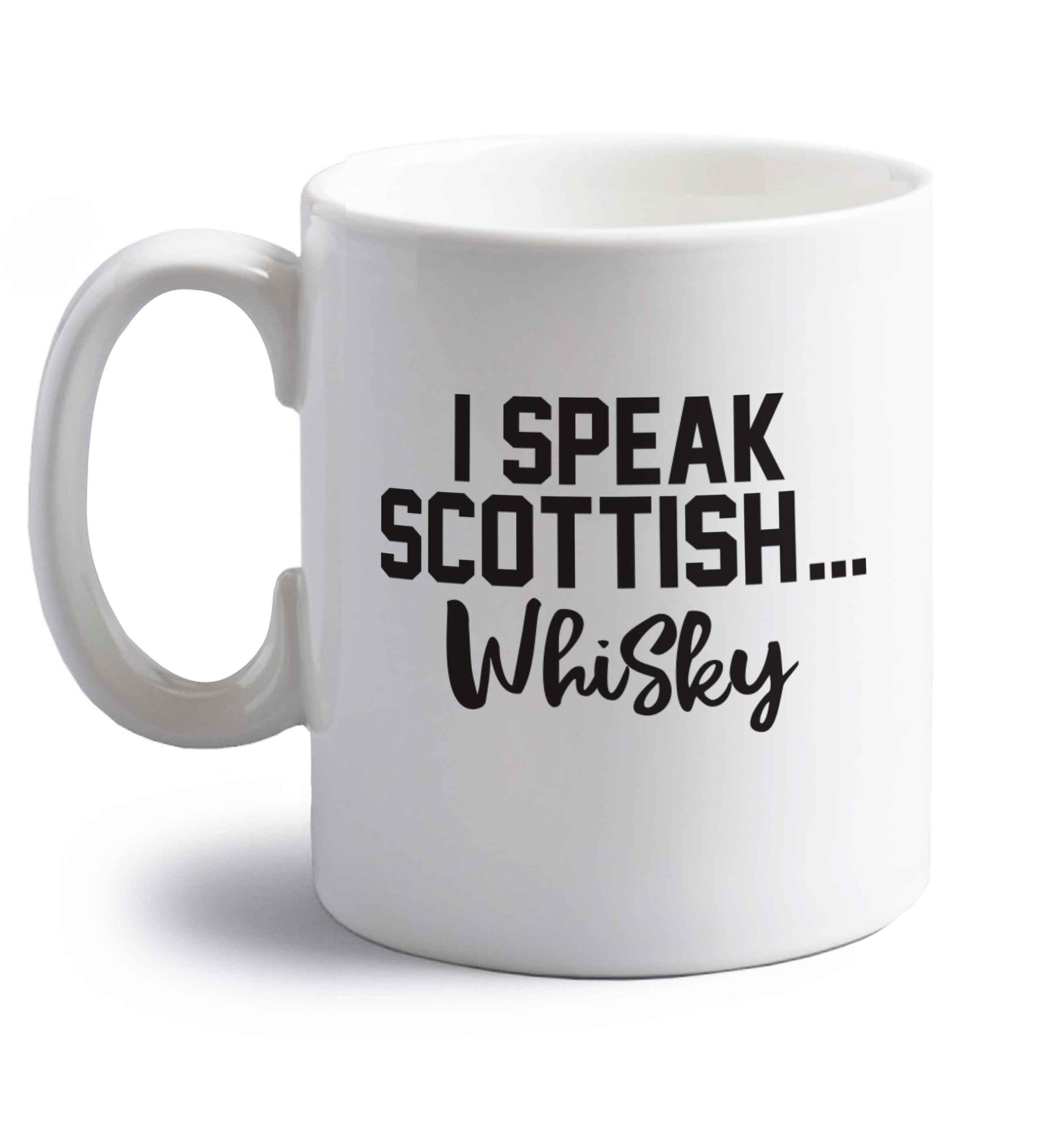 I speak scottish...whisky right handed white ceramic mug 