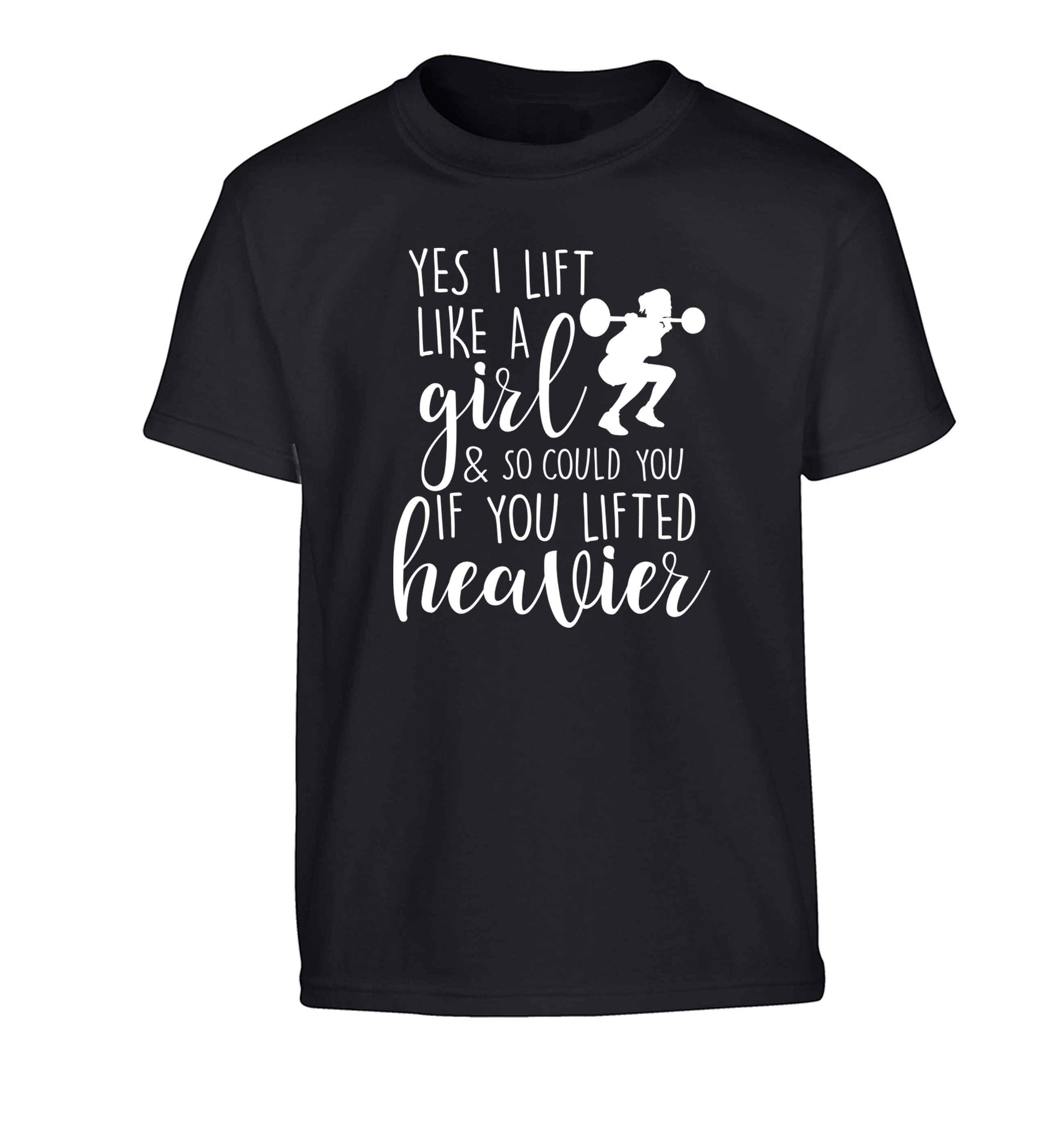 Yes I lift like a girl and so could you if you lifted heavier Children's black Tshirt 12-13 Years