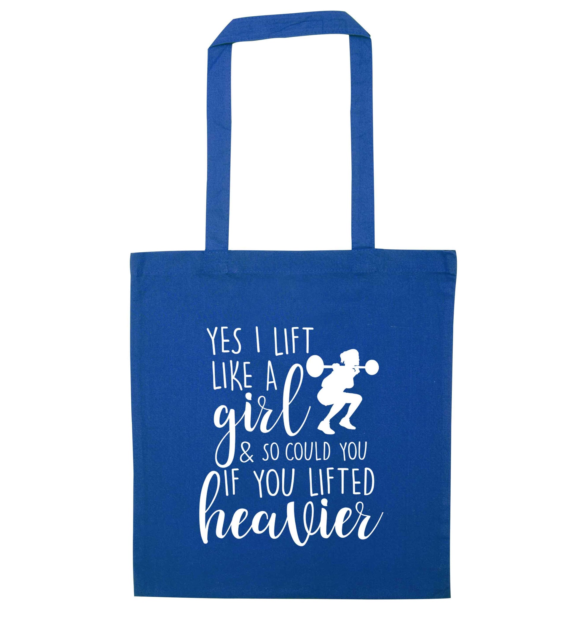 Yes I lift like a girl and so could you if you lifted heavier blue tote bag