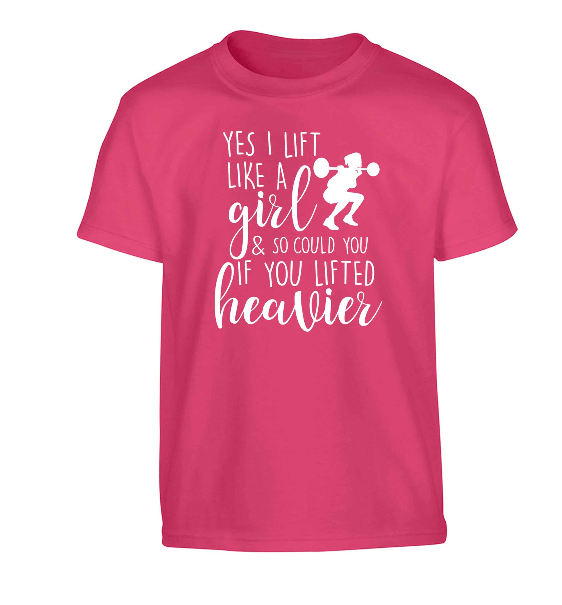 Yes I lift like a girl and so could you if you lifted heavier Children's pink Tshirt 12-13 Years
