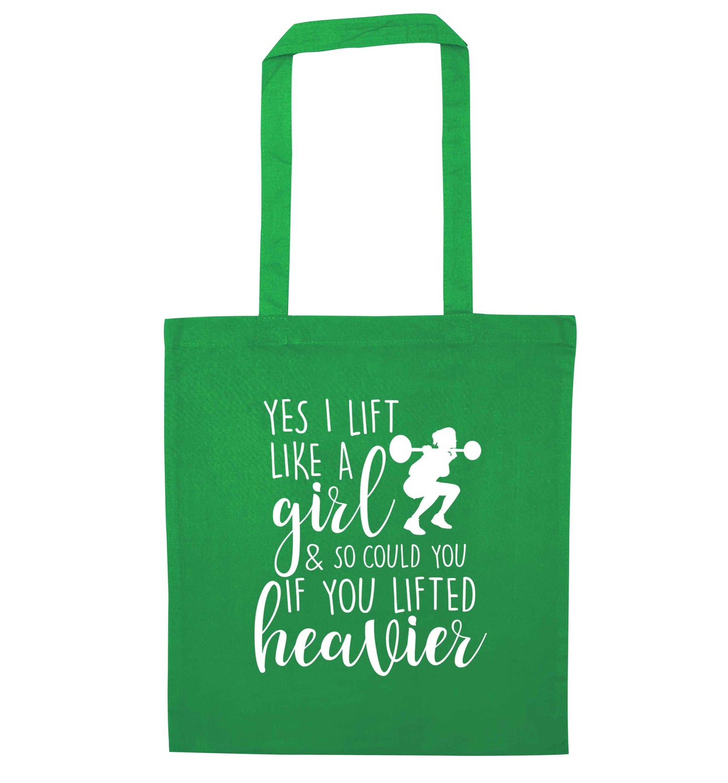 Yes I lift like a girl and so could you if you lifted heavier green tote bag