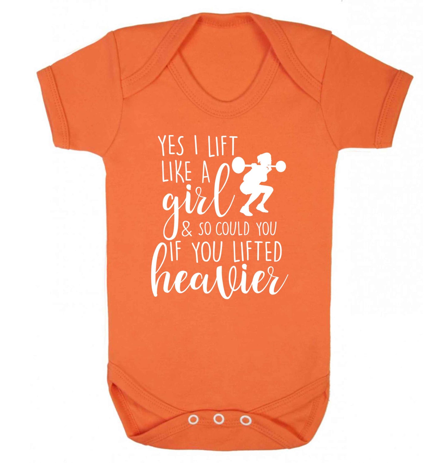 Yes I lift like a girl and so could you if you lifted heavier Baby Vest orange 18-24 months