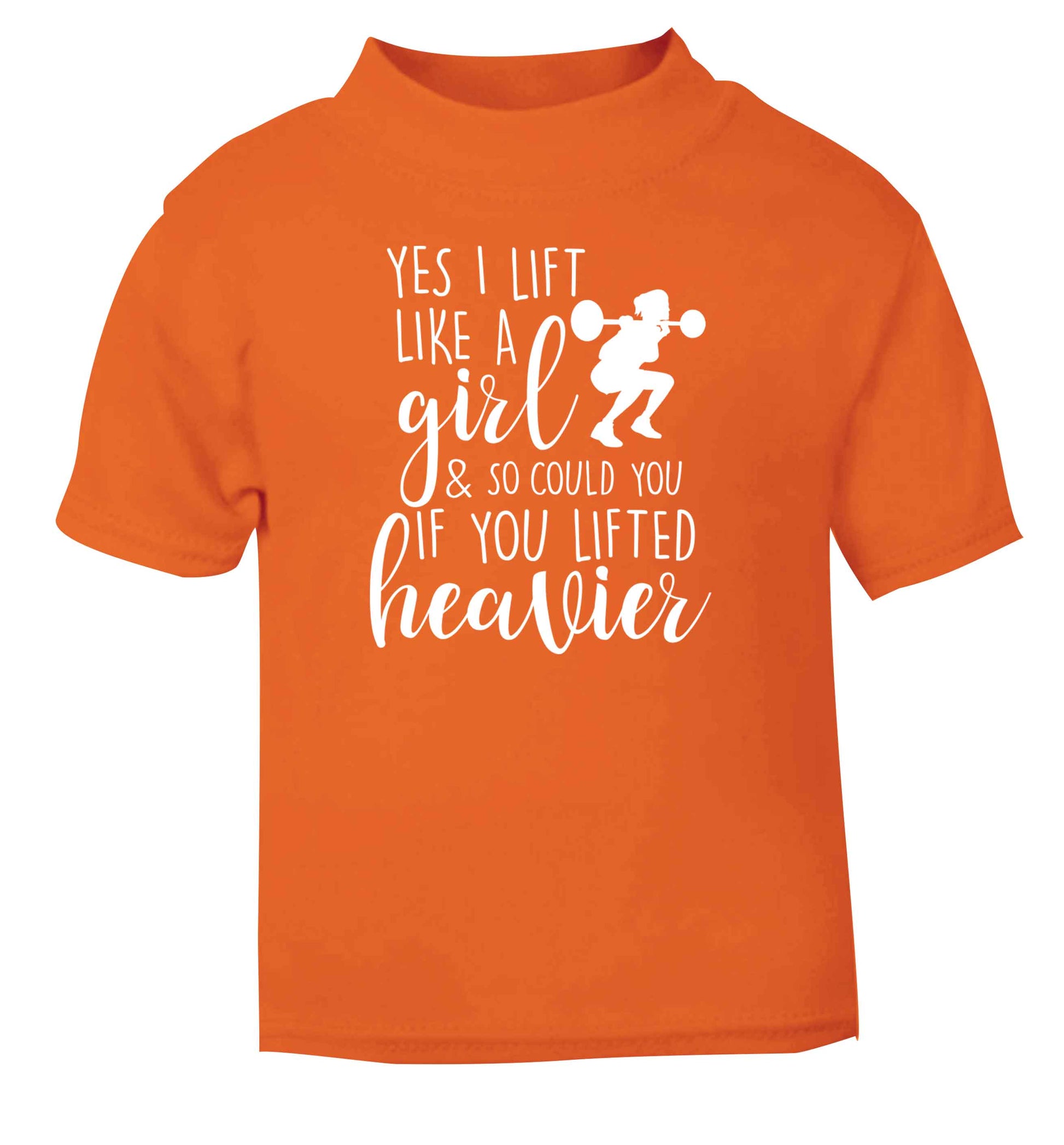 Yes I lift like a girl and so could you if you lifted heavier orange Baby Toddler Tshirt 2 Years
