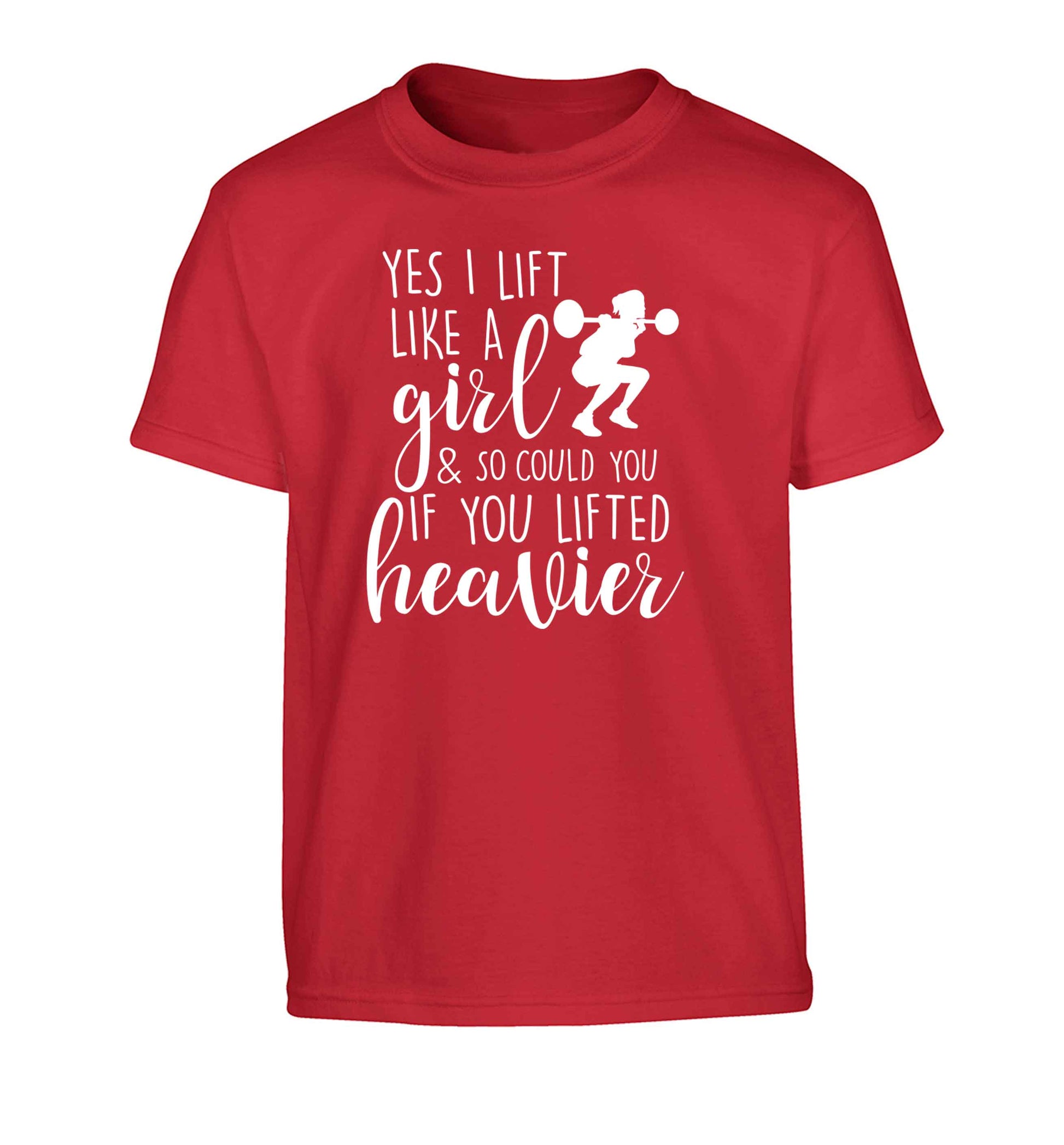 Yes I lift like a girl and so could you if you lifted heavier Children's red Tshirt 12-13 Years