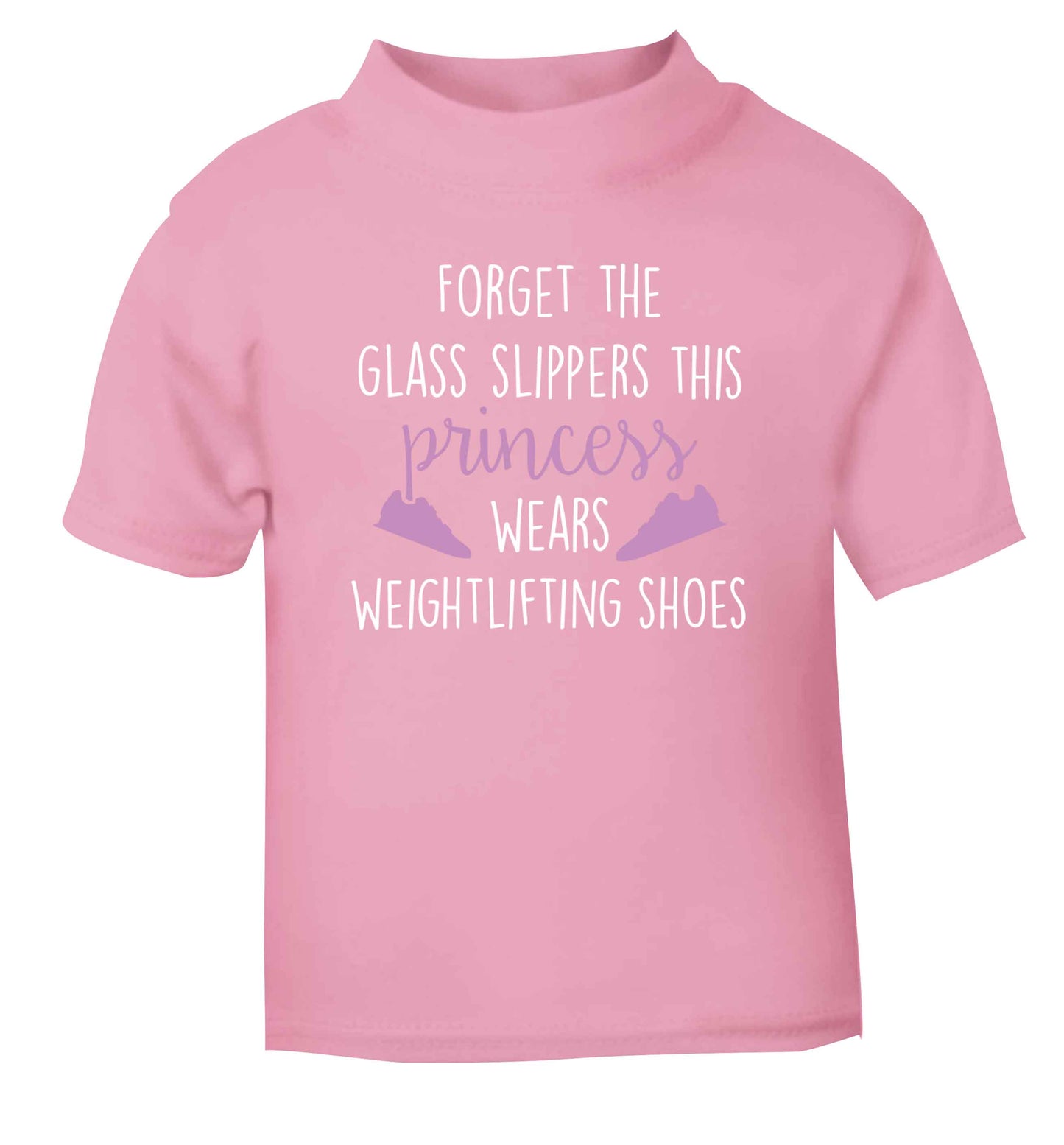 Forget the glass slippers this princess wears weightlifting shoes light pink Baby Toddler Tshirt 2 Years