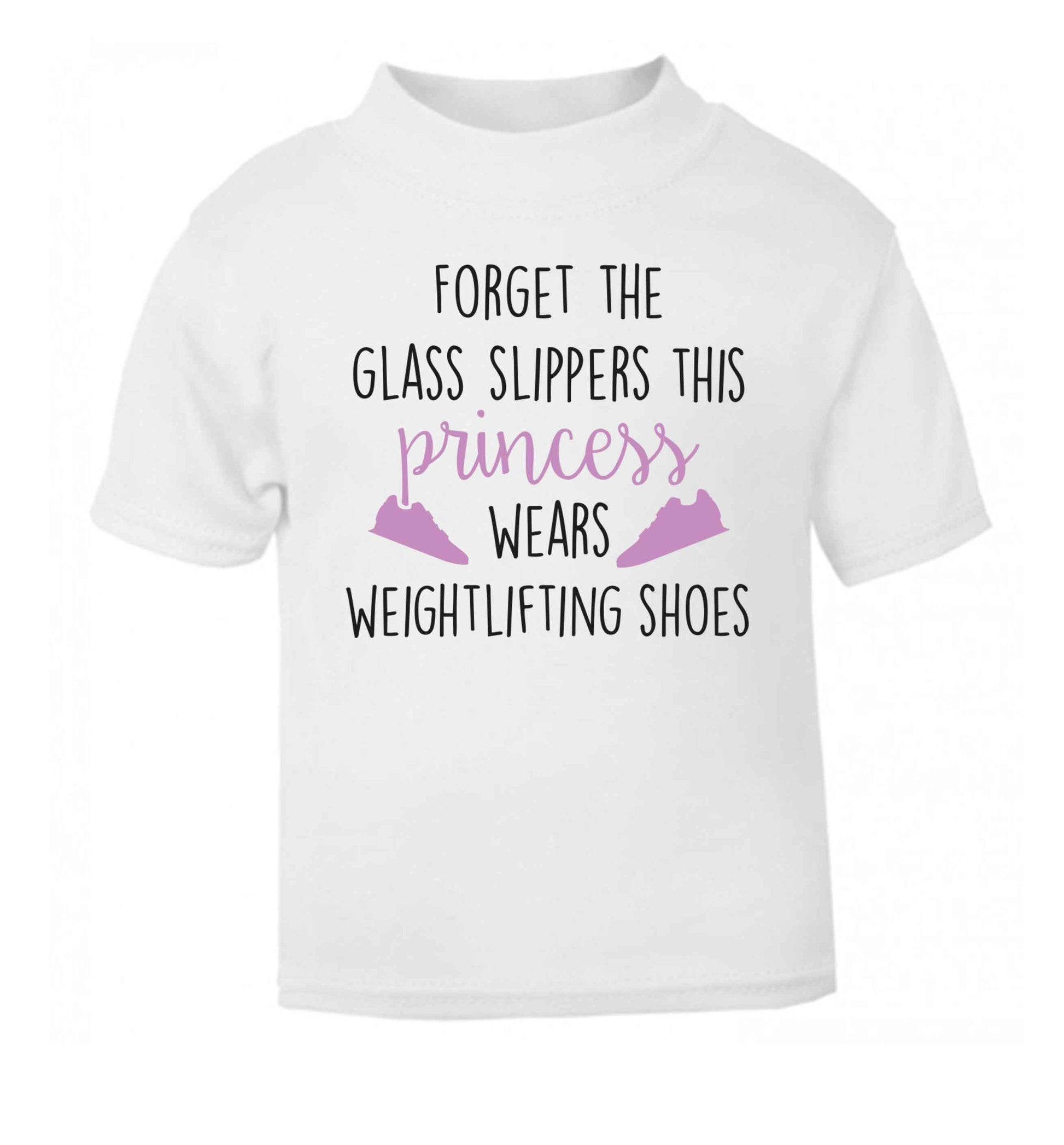 Forget the glass slippers this princess wears weightlifting shoes white Baby Toddler Tshirt 2 Years