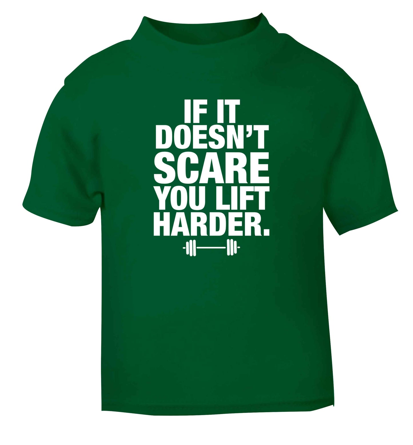 If it doesnt' scare you lift harder green Baby Toddler Tshirt 2 Years