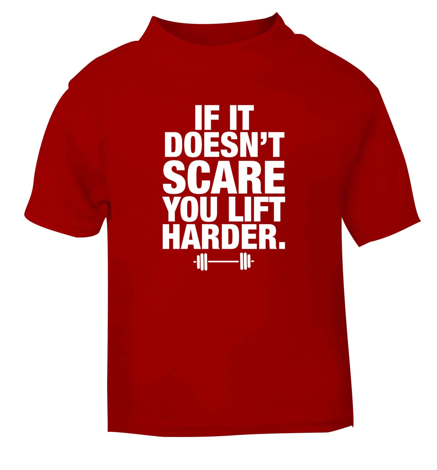 If it doesnt' scare you lift harder red Baby Toddler Tshirt 2 Years
