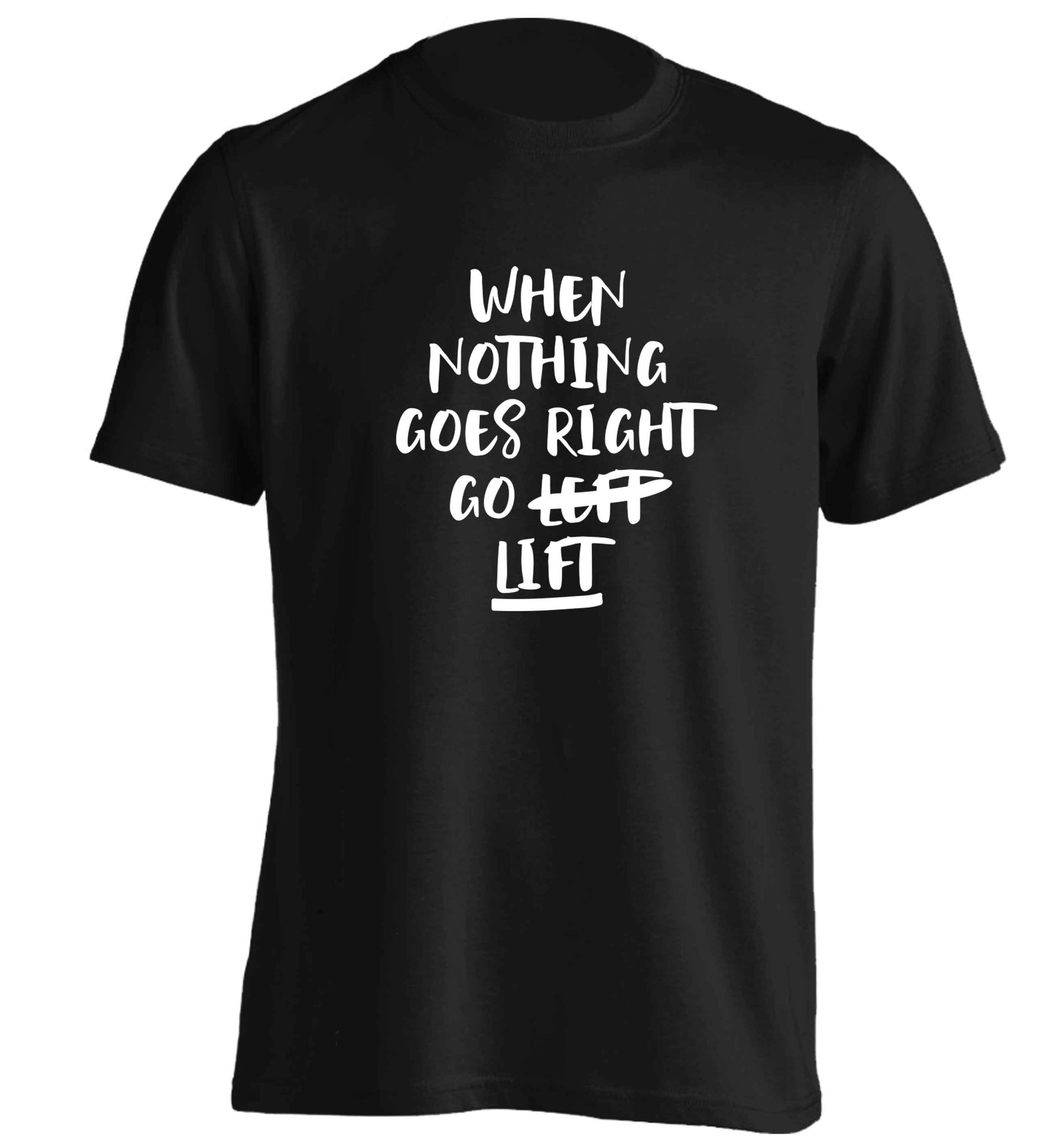 When nothing goes right go lift adults unisex black Tshirt 2XL