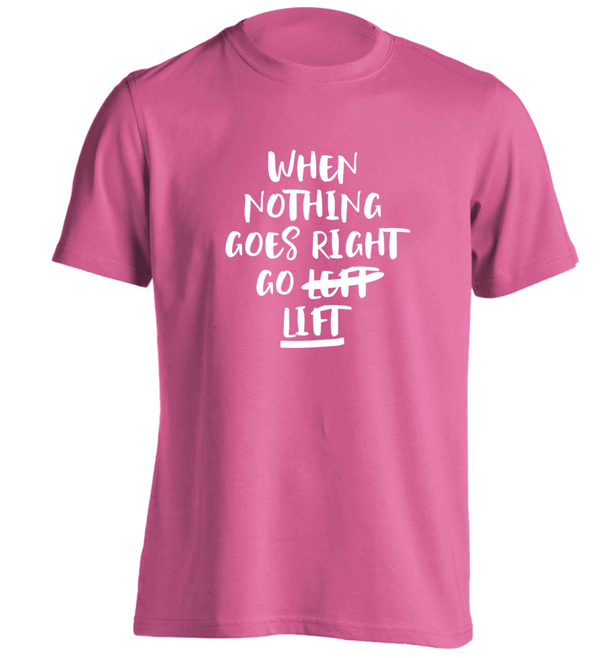 When nothing goes right go lift adults unisex pink Tshirt 2XL