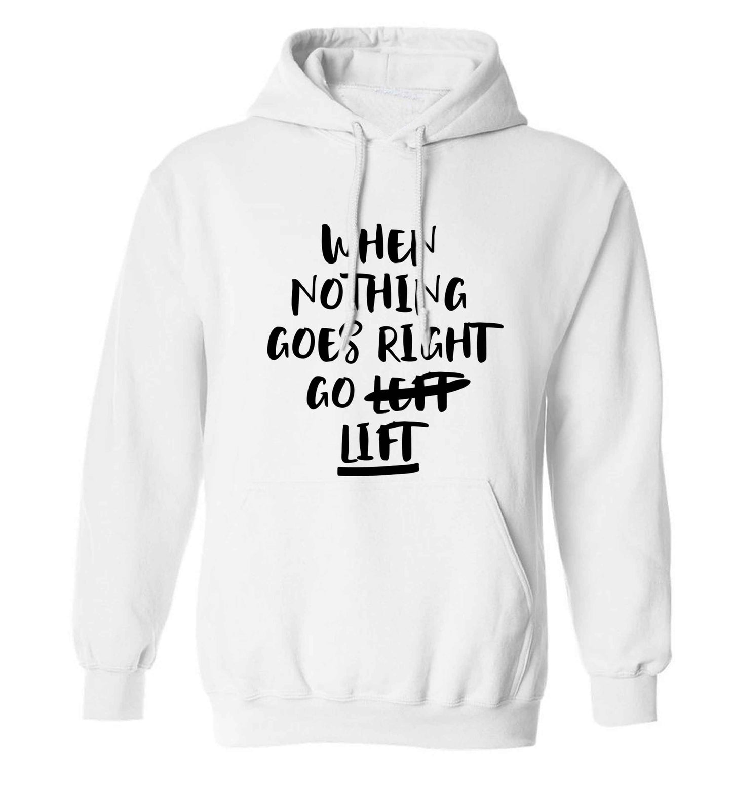 When nothing goes right go lift adults unisex white hoodie 2XL