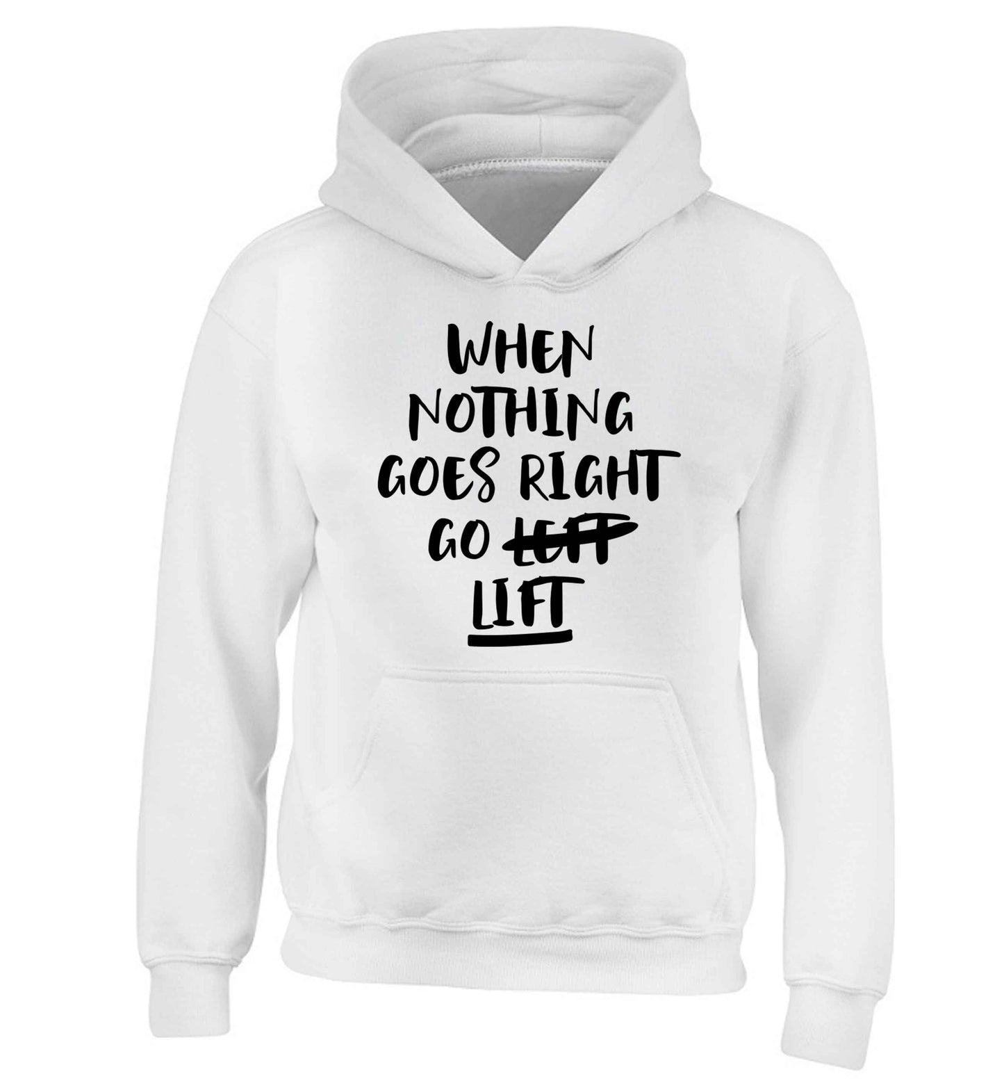 When nothing goes right go lift children's white hoodie 12-13 Years