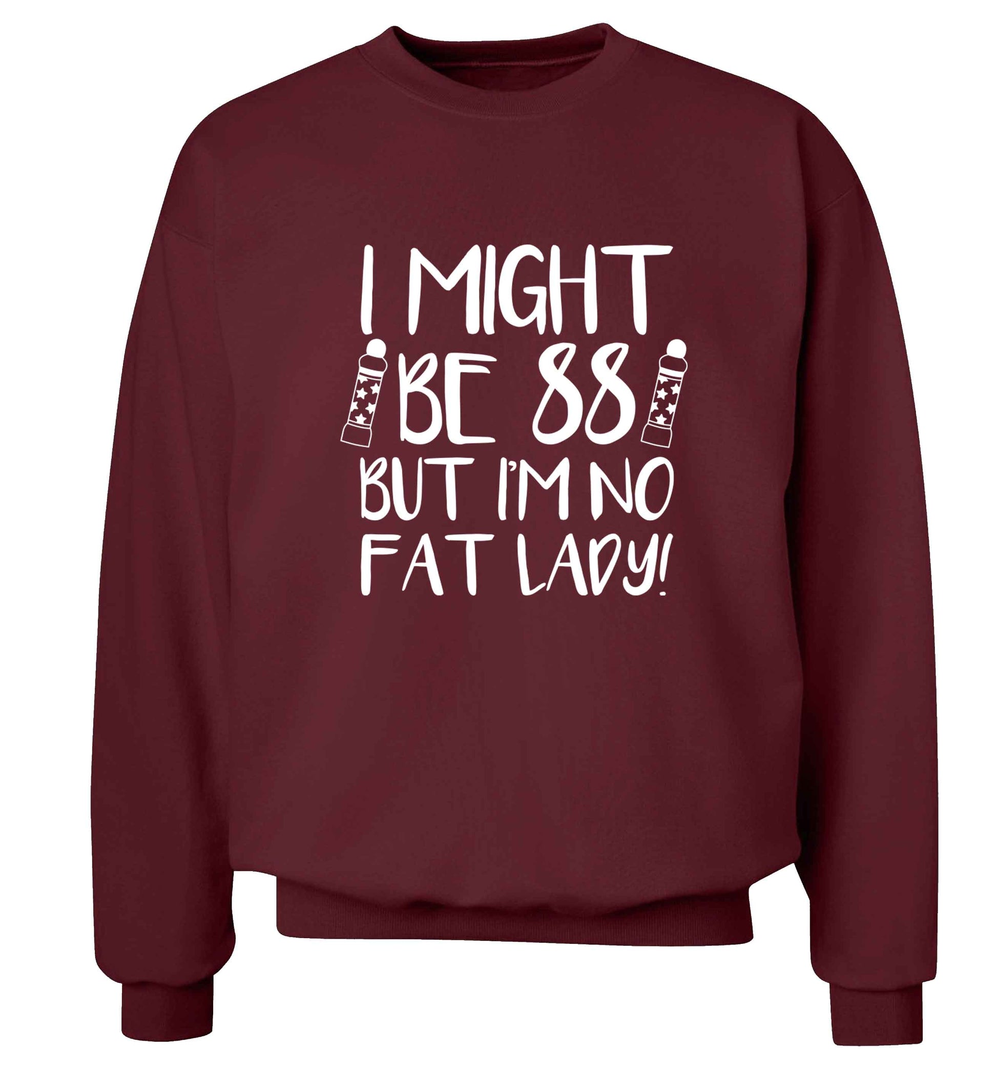 I might be 88 but I'm no fat lady Adult's unisex maroon Sweater 2XL