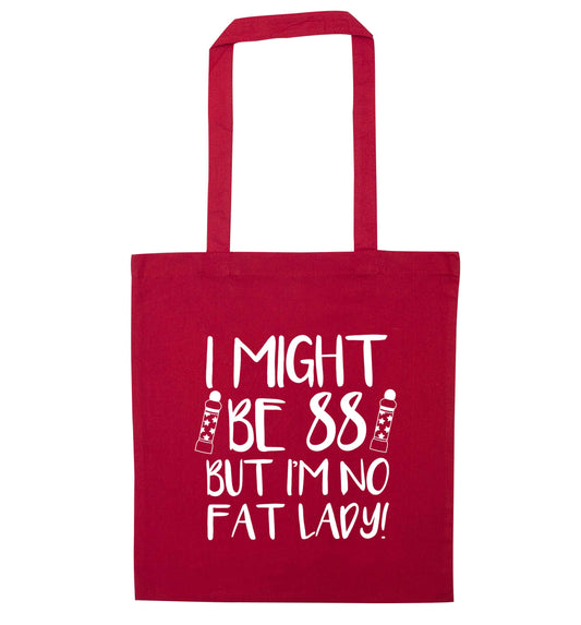 I might be 88 but I'm no fat lady red tote bag