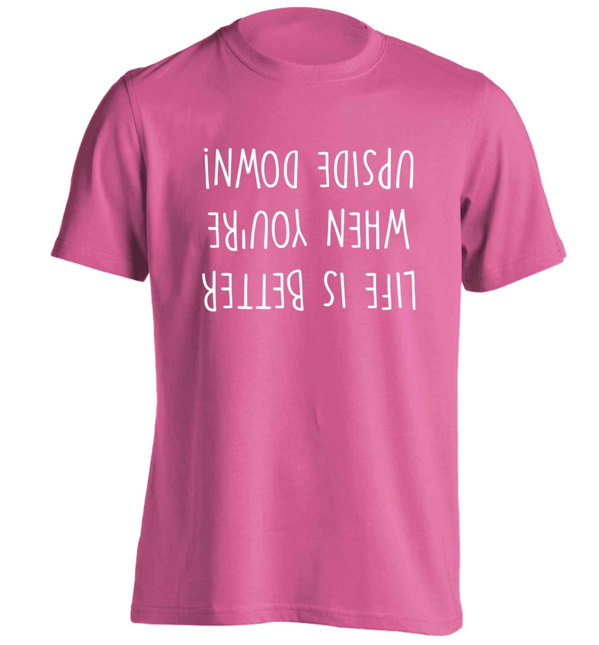 Life is better upside down adults unisex pink Tshirt 2XL