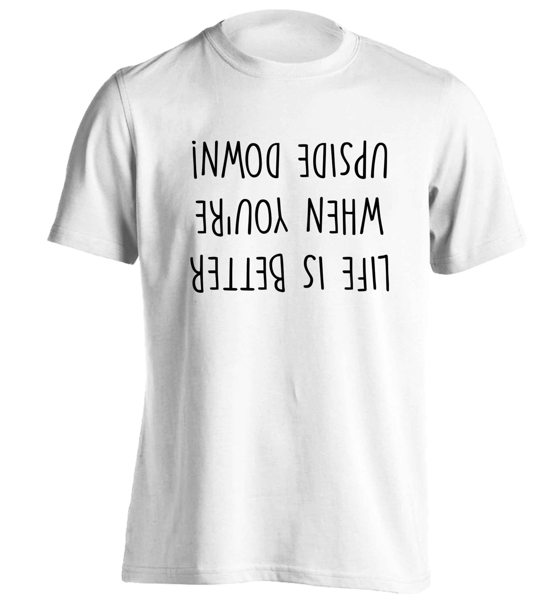 Life is better upside down adults unisex white Tshirt 2XL