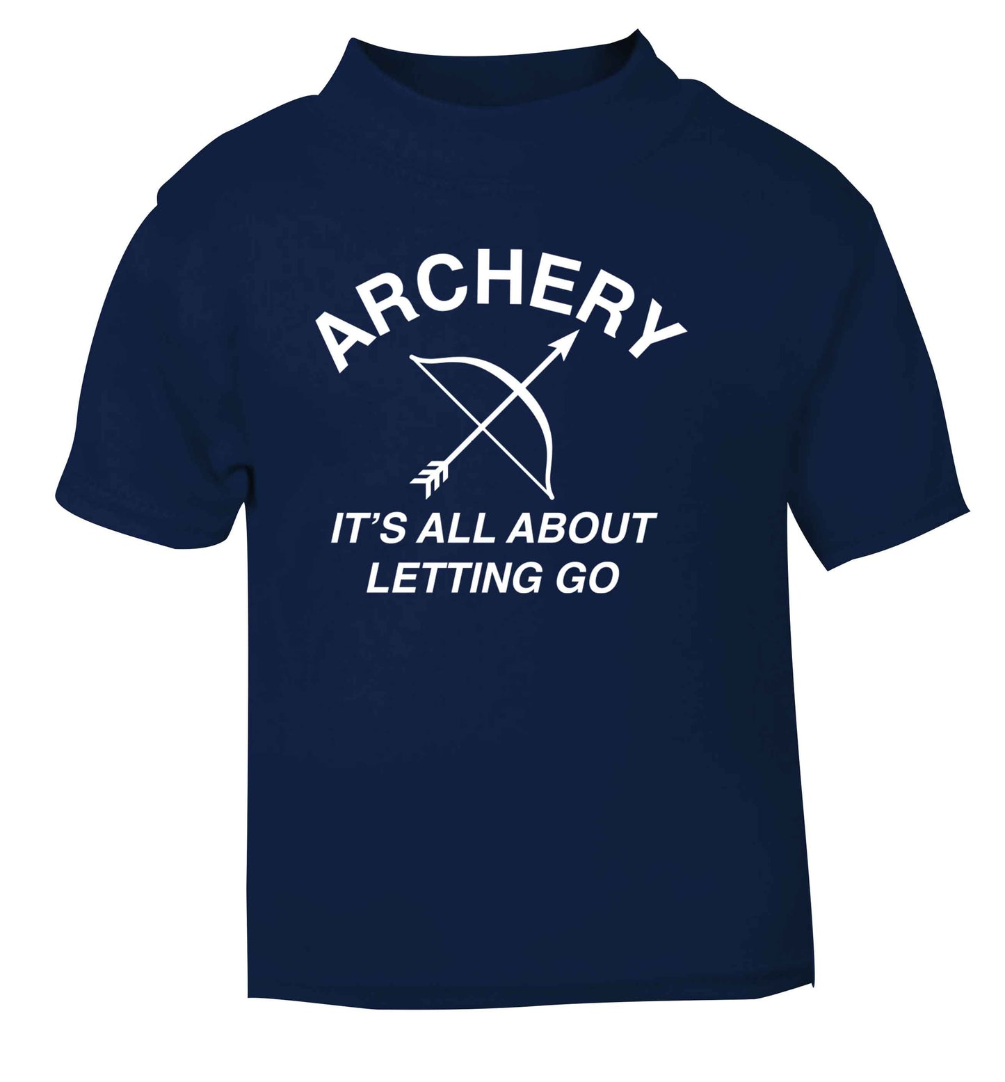 Archery it's all about letting go navy Baby Toddler Tshirt 2 Years