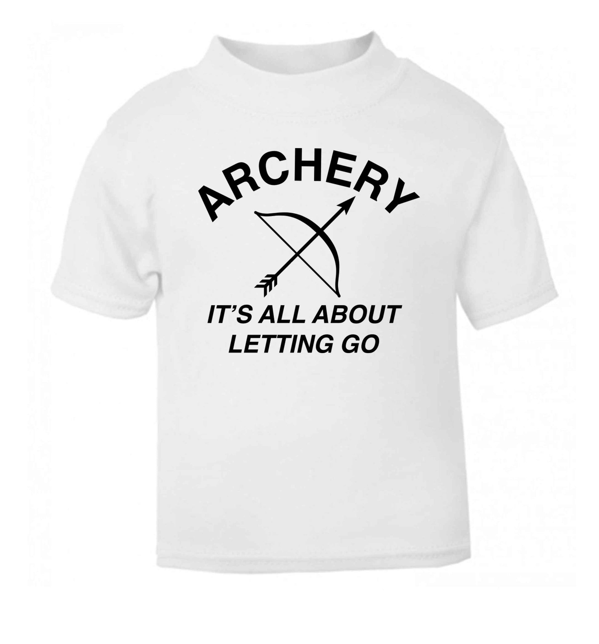 Archery it's all about letting go white Baby Toddler Tshirt 2 Years