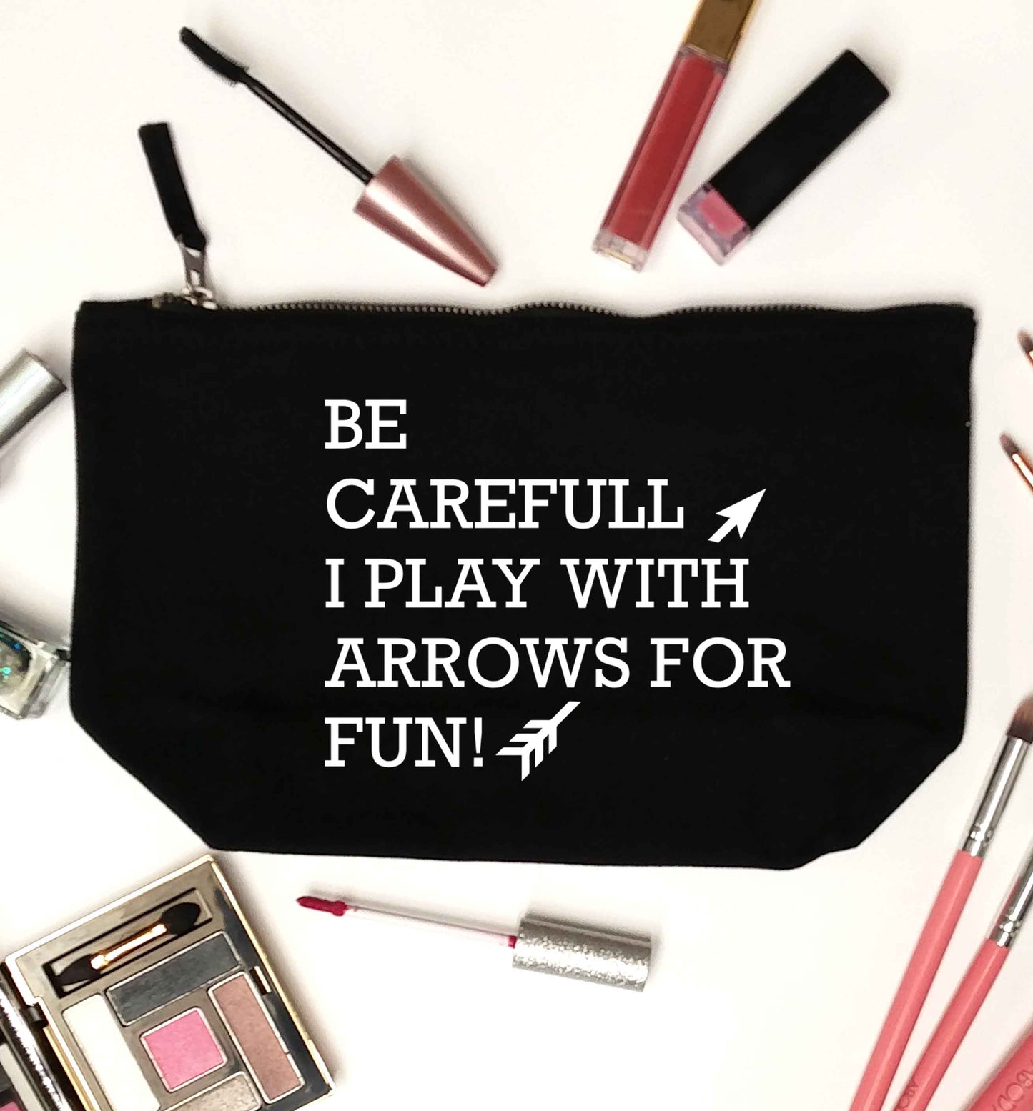 Be carefull I play with arrows for fun black makeup bag
