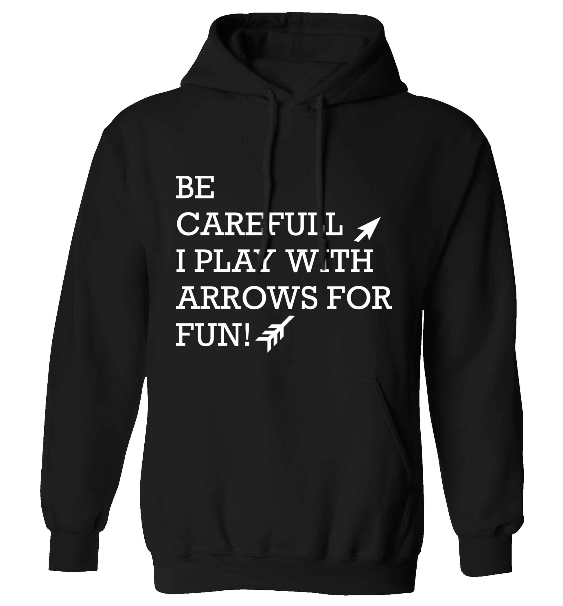 Be carefull I play with arrows for fun adults unisex black hoodie 2XL